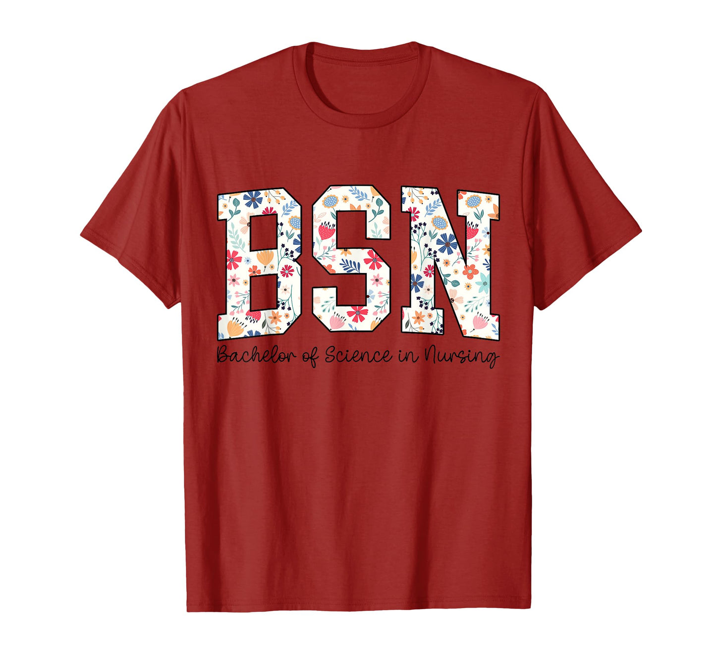 Floral Bachelors Of Science In Nursing Graduation BSN RN T-Shirt