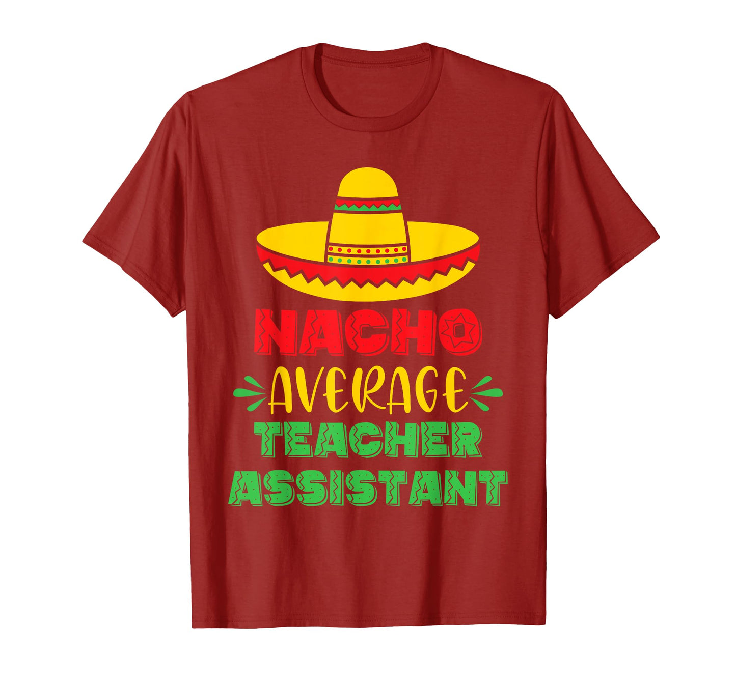 Nacho Average Teacher Assistant Cinco De Mayo Men Womens T-Shirt