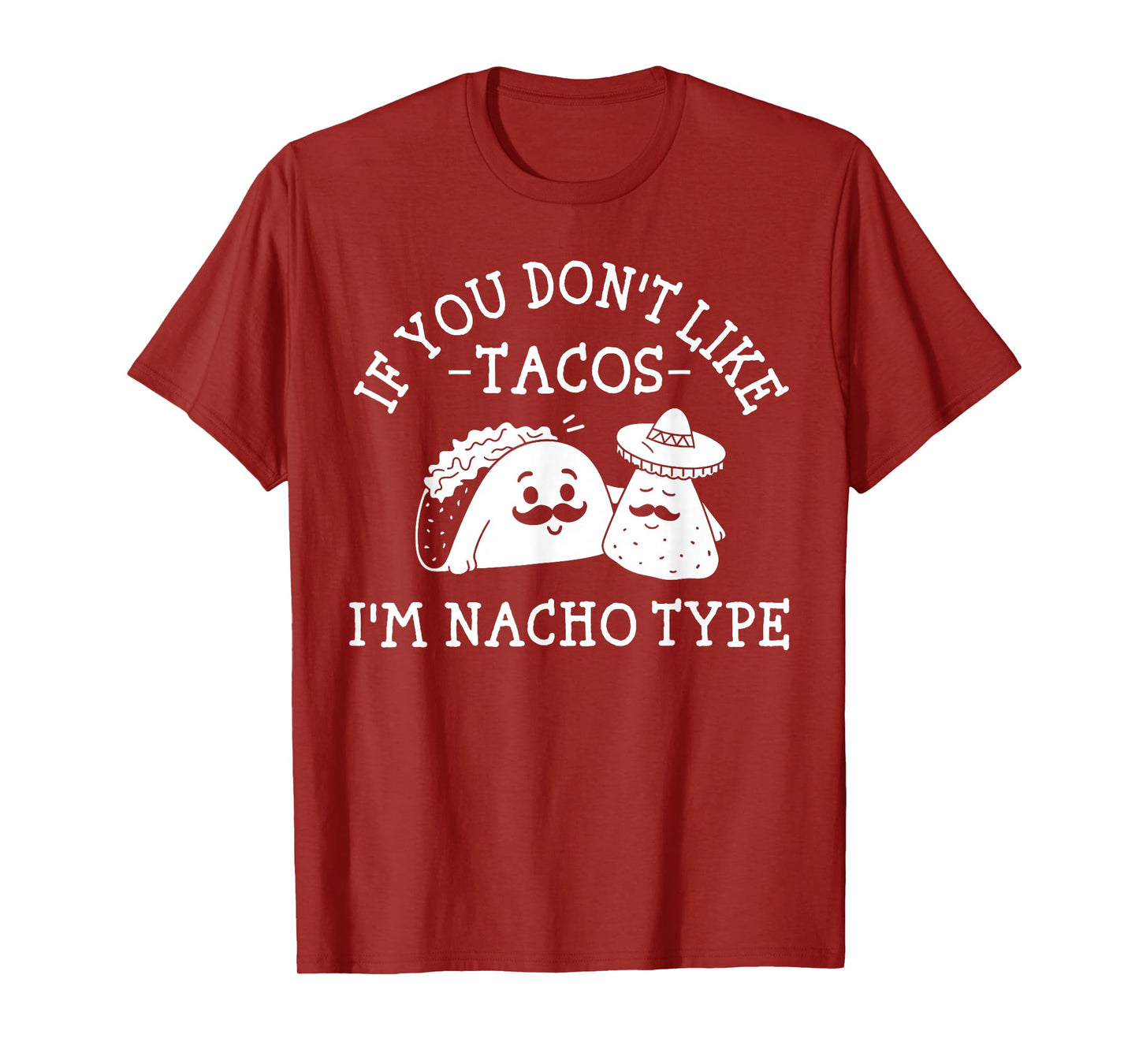 if You Dont Like Tacos i am Nacho Type Cool Mexican Taco T-Shirt