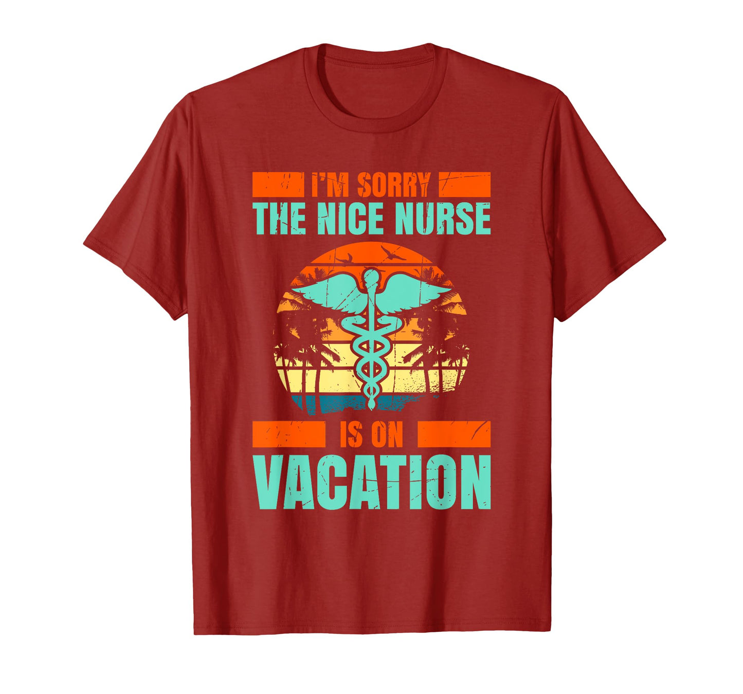Im Sorry The Nice Nurse Is On Vacation Travel Vacation T-Shirt