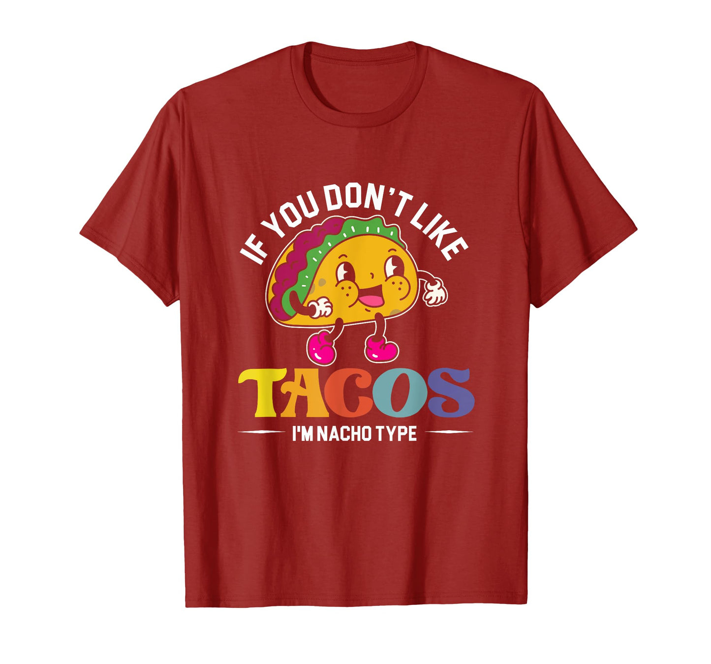 If You Don't Like Tacos I'm Nacho Type | Mexican Food T-Shirt