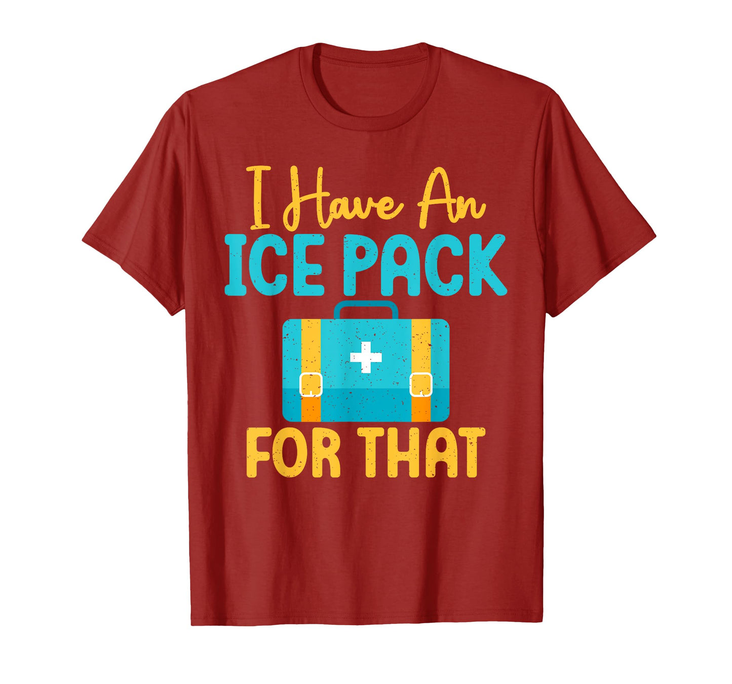 I Have An Ice Pack For This Fun School Nurse T-Shirt