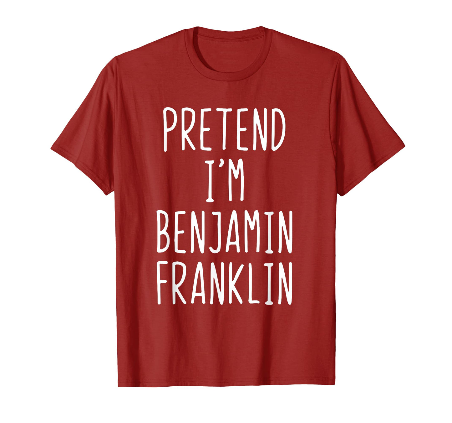 Pretend I'm A Benjamin Franklin Costume Halloween Lazy Ben T-Shirt