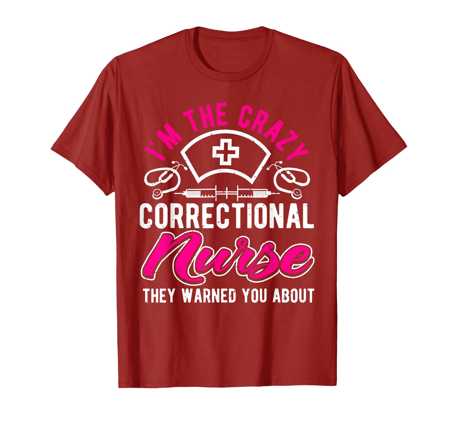 I'm The Crazy Correctional Nurse, Funny Prison Nurse T-Shirt