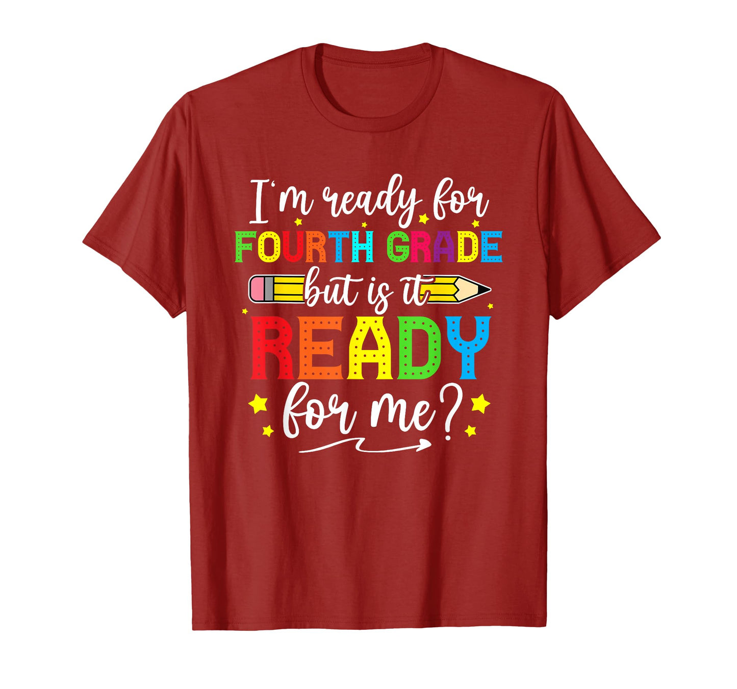 I'm Ready For Fourth Grade But Is It Ready For Me Students T-Shirt