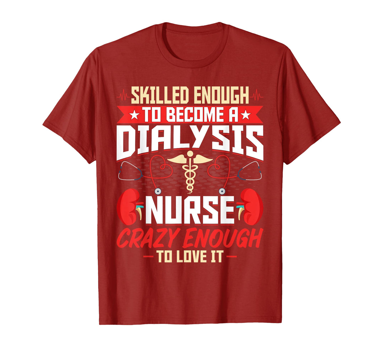 Skilled Enough to Become a Dialysis Nurse - Nephrology Nurse T-Shirt