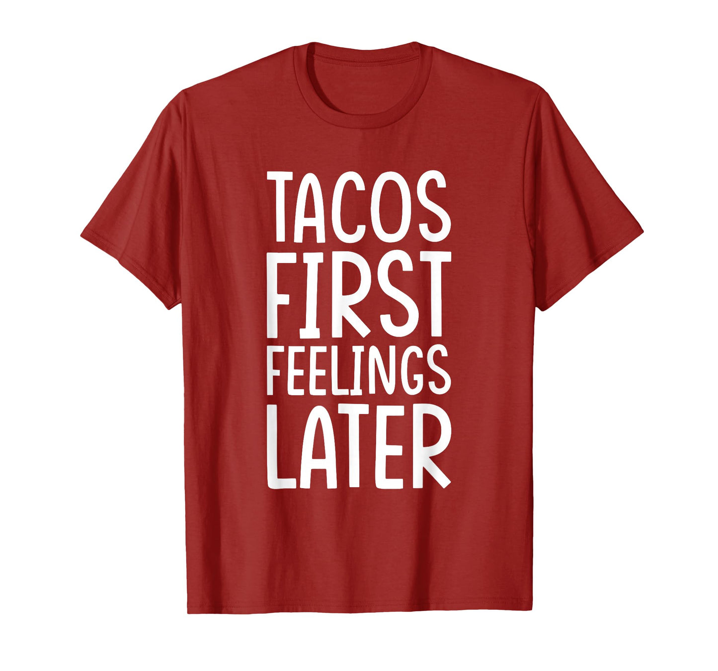 Tacos First, Feelings Later T-Shirt