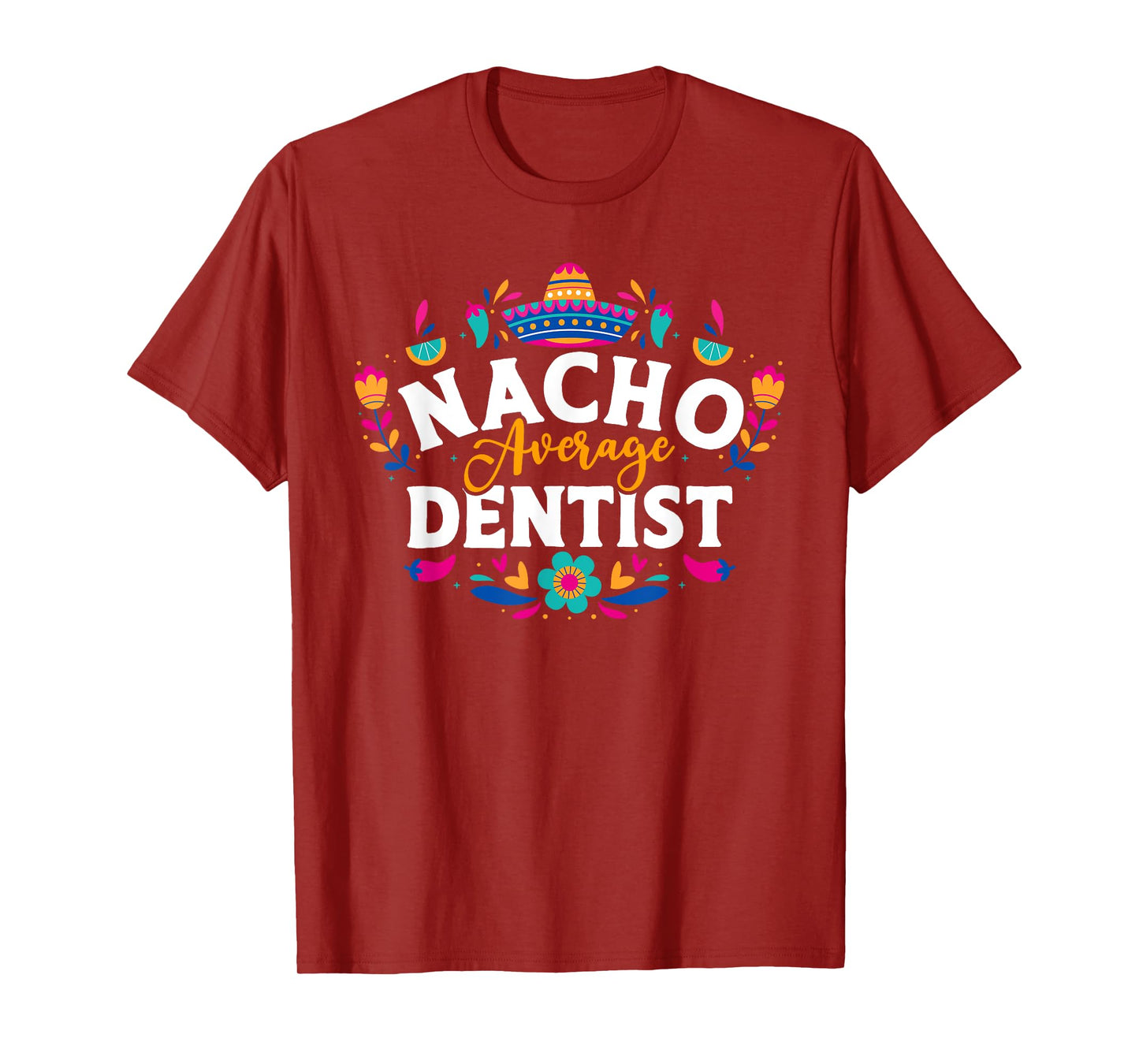 Nacho Average Dentist Cinco De Mayo Mexican Matching Family T-Shirt