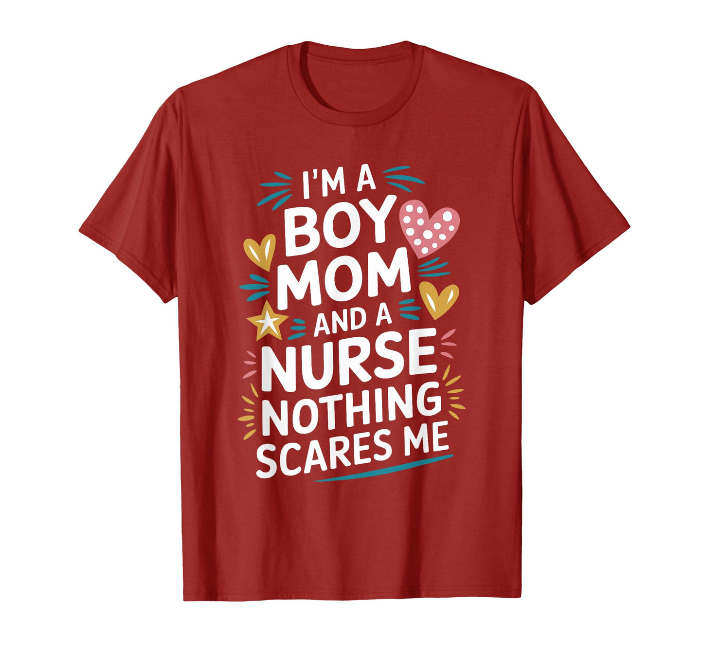 Nurse Mom I'M A Boy Mom And A Nurse Nothing Scares Me T-Shirt