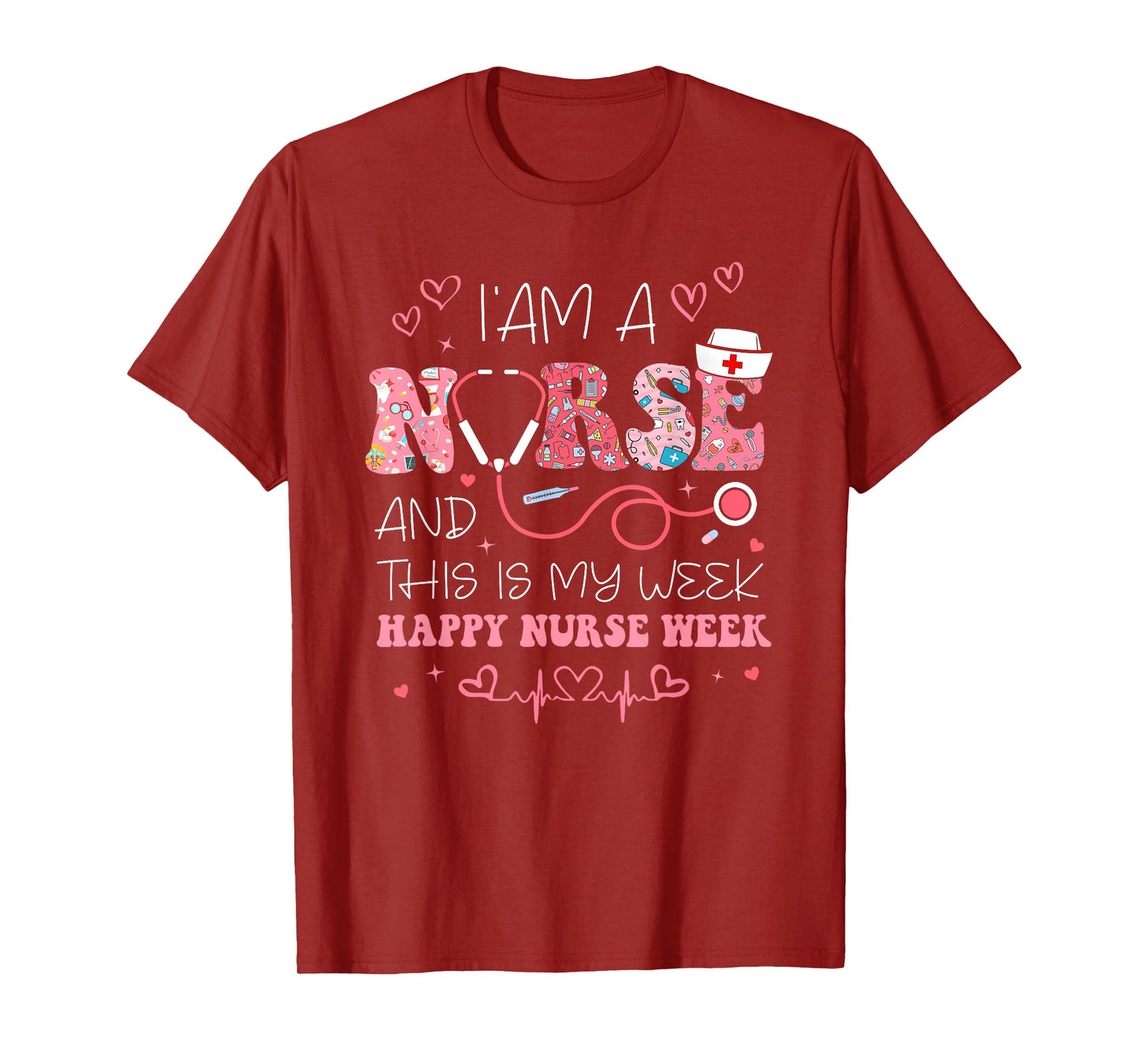 I'm A Nurse And This Is My Week Happy Nurse Week 2025 T-Shirt