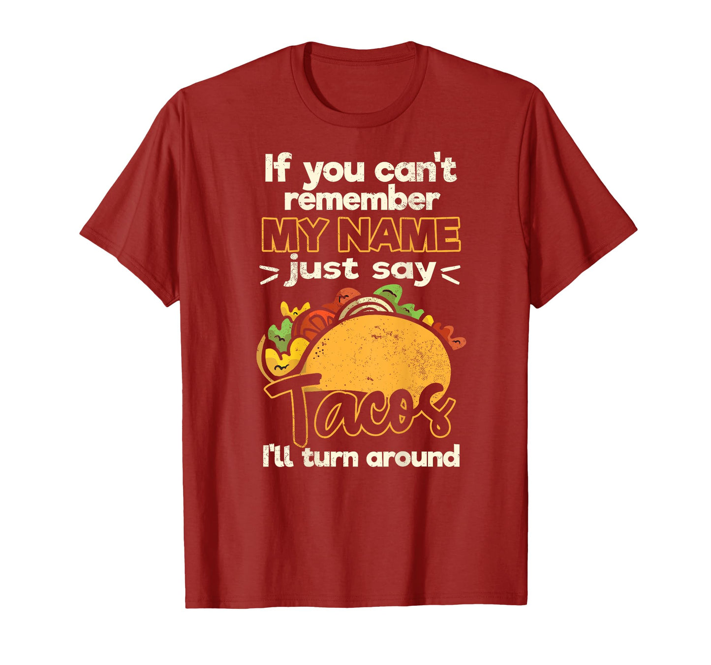 if you can't remember my name just say tacos T-Shirt