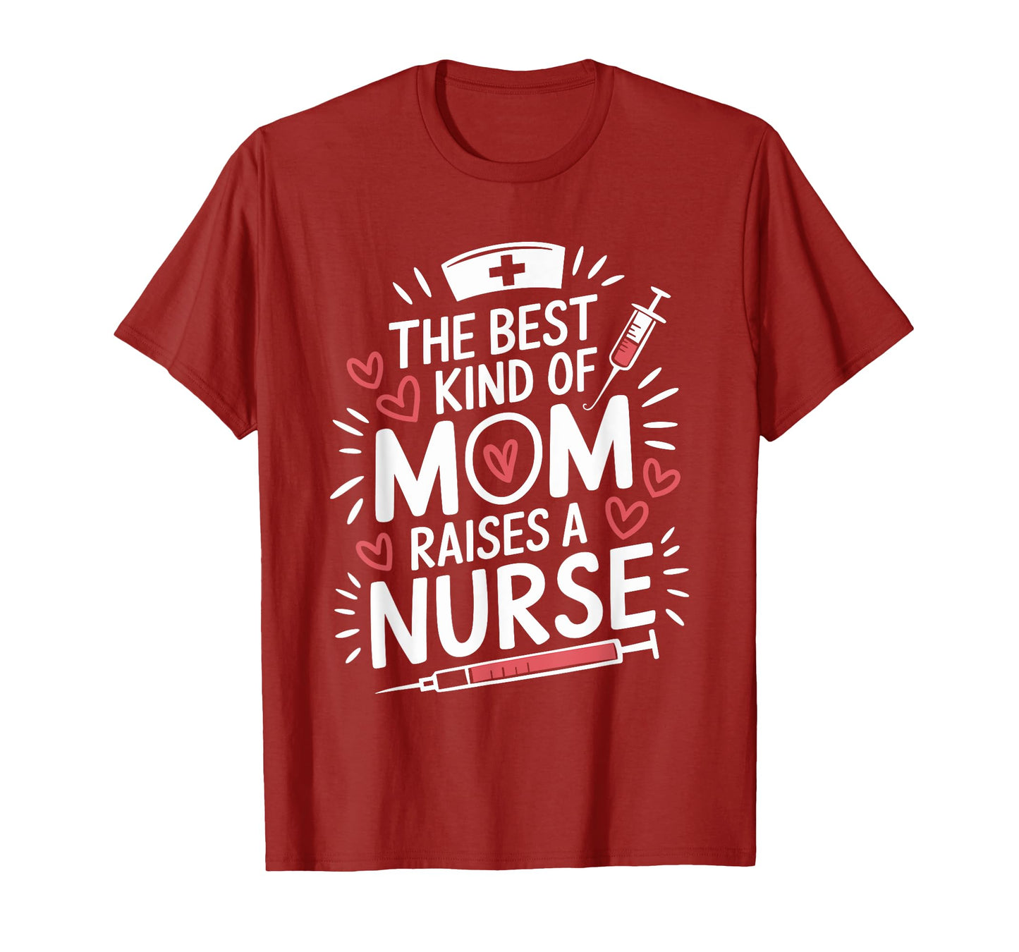The Best Kind Of Mom Raises A Nurse, Rn Nursing Nurse Mom T-Shirt