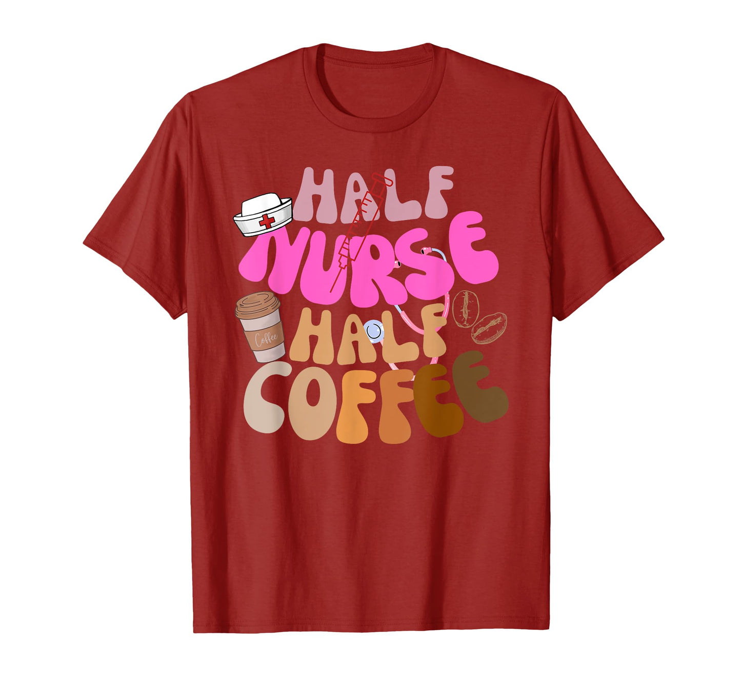 Half Nurse Half Coffee RN LPN Funny Quote Nursing Gifts Idea T-Shirt
