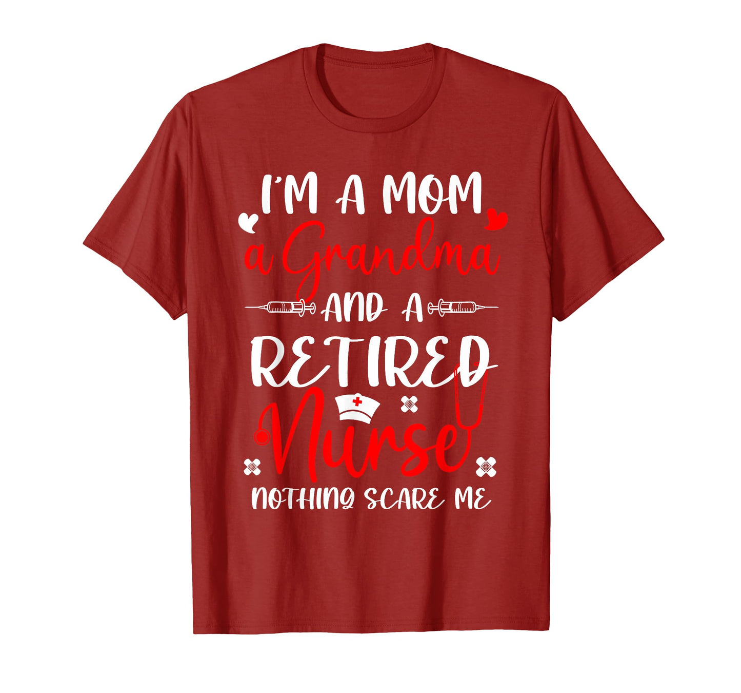 Mom Grandma Retired Nurse Funny Nothing Scare Me Retirement T-Shirt