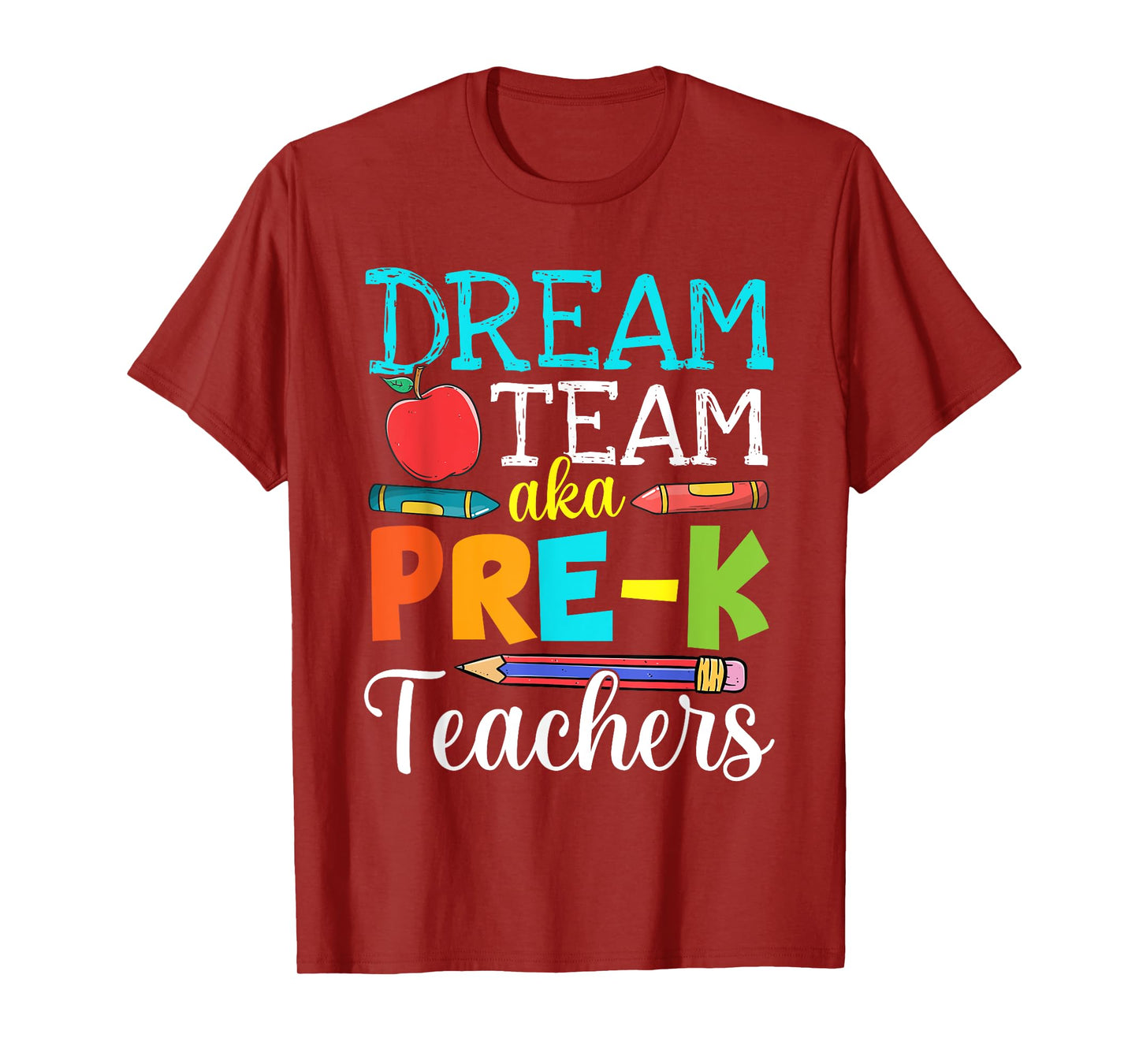 Dream Team Aka Pre-K Teachers Pre-K Teacher Life T-Shirt