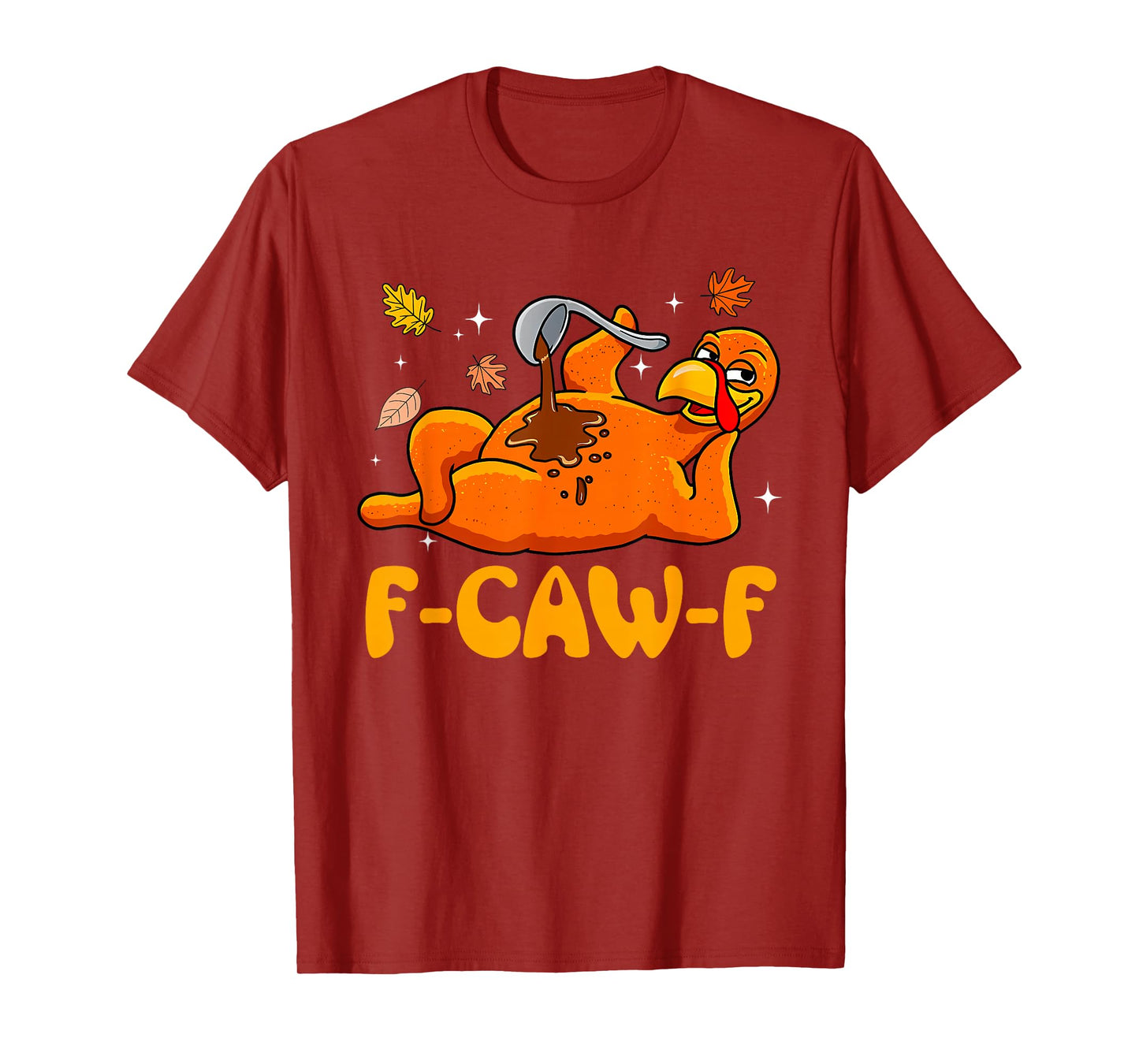 F-CAW-F Turkey Thanksgiving 2025 Bird Funny Gobble T-Shirt