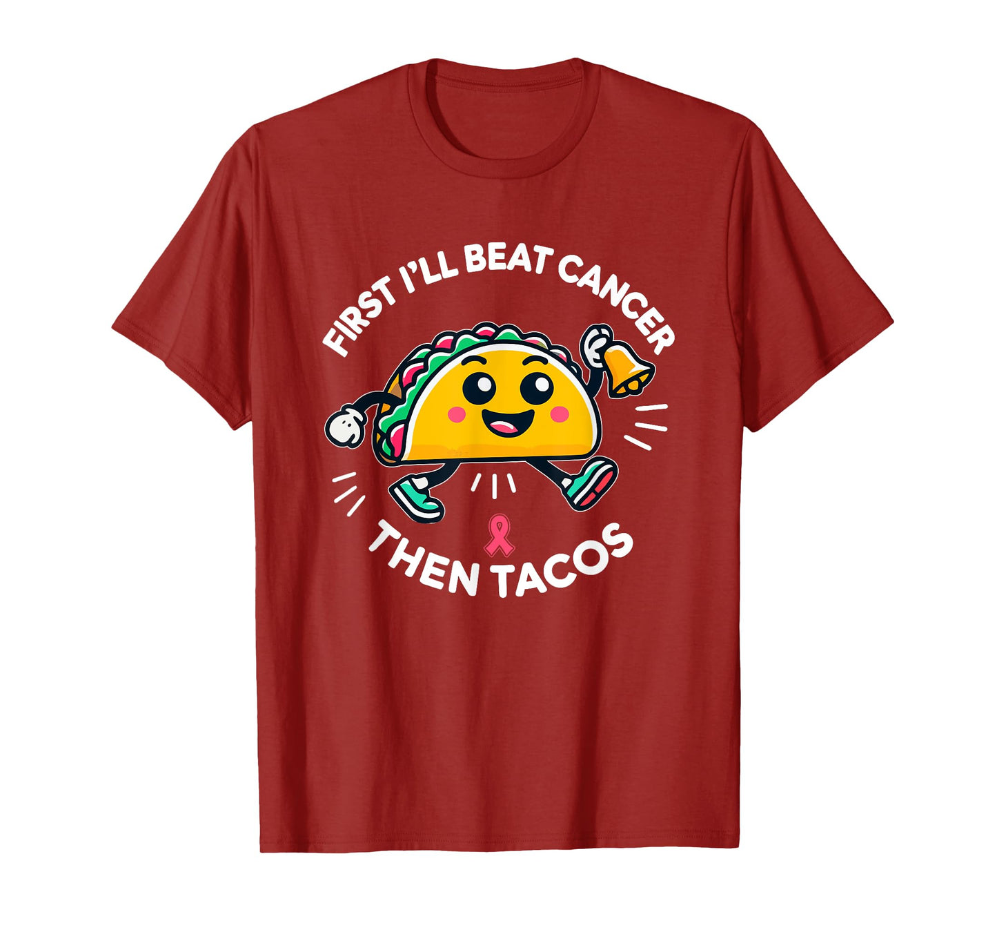 First I'll beat Cancer, And Then Tacos - Adult Humor Funny T-Shirt