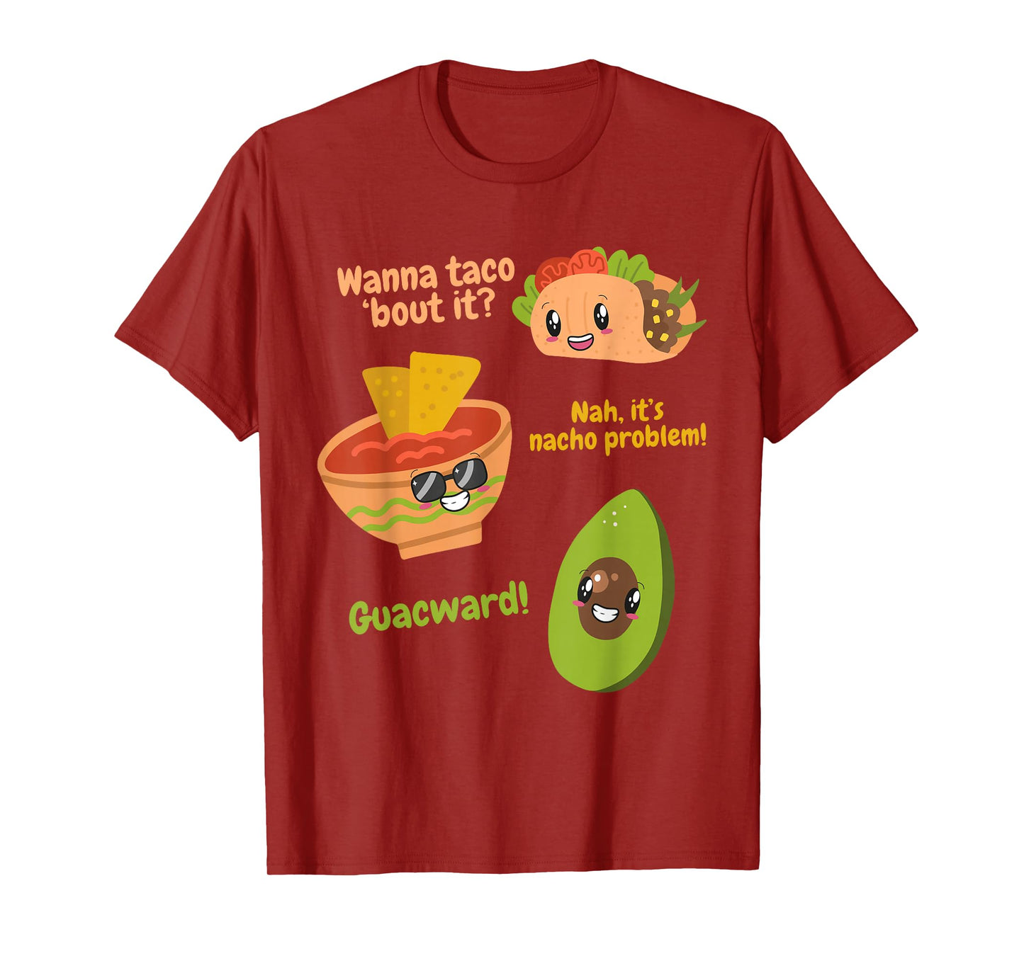 Wanna Taco Bout It? Nah It's Nacho Problem Guacward Avocado T-Shirt