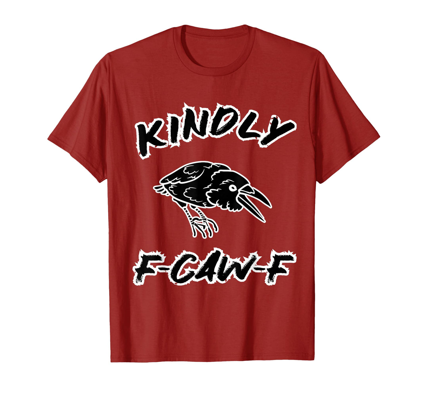 Funny Kindly F Caw F Raven Bird Saying Graphic F-Caw-F Crow T-Shirt