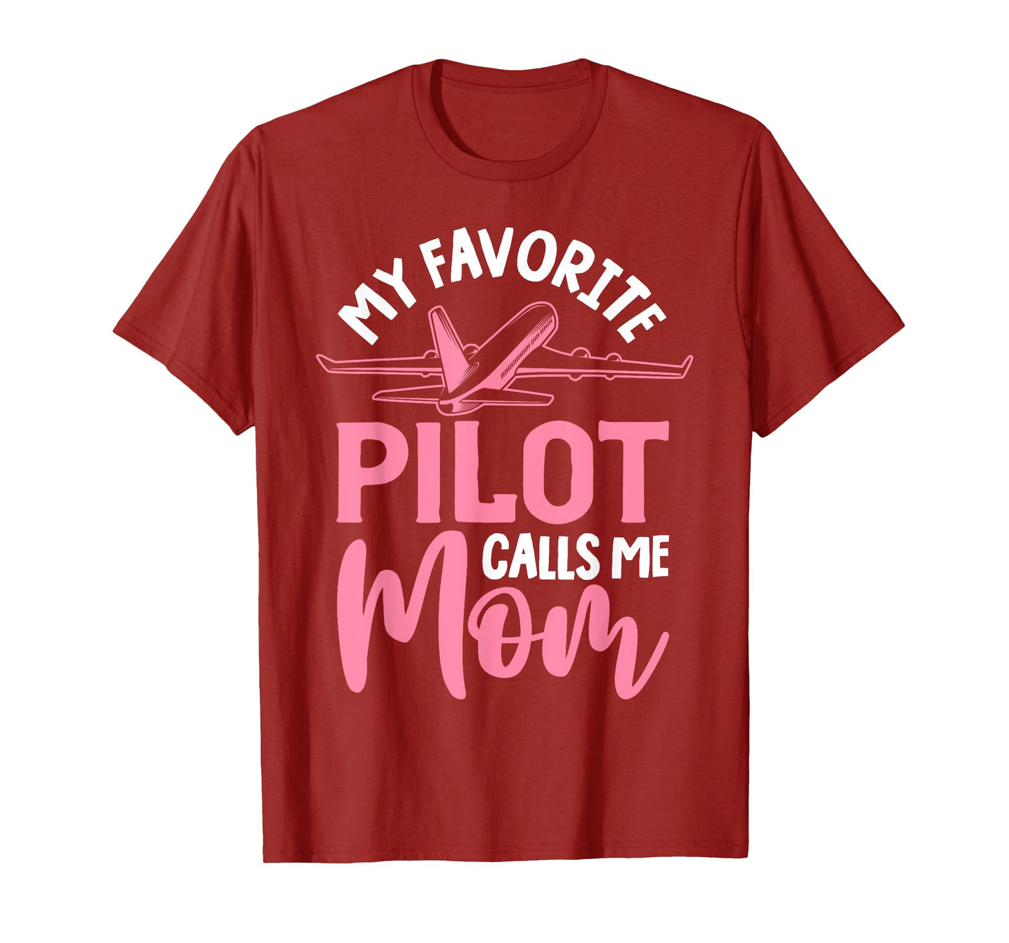 Airplane Pilot Mom Plane Aviation Mom Mothers Day Pilot Mom Mother Son Daughter My Favorite Pilot Calls Me Mom T-Shirt