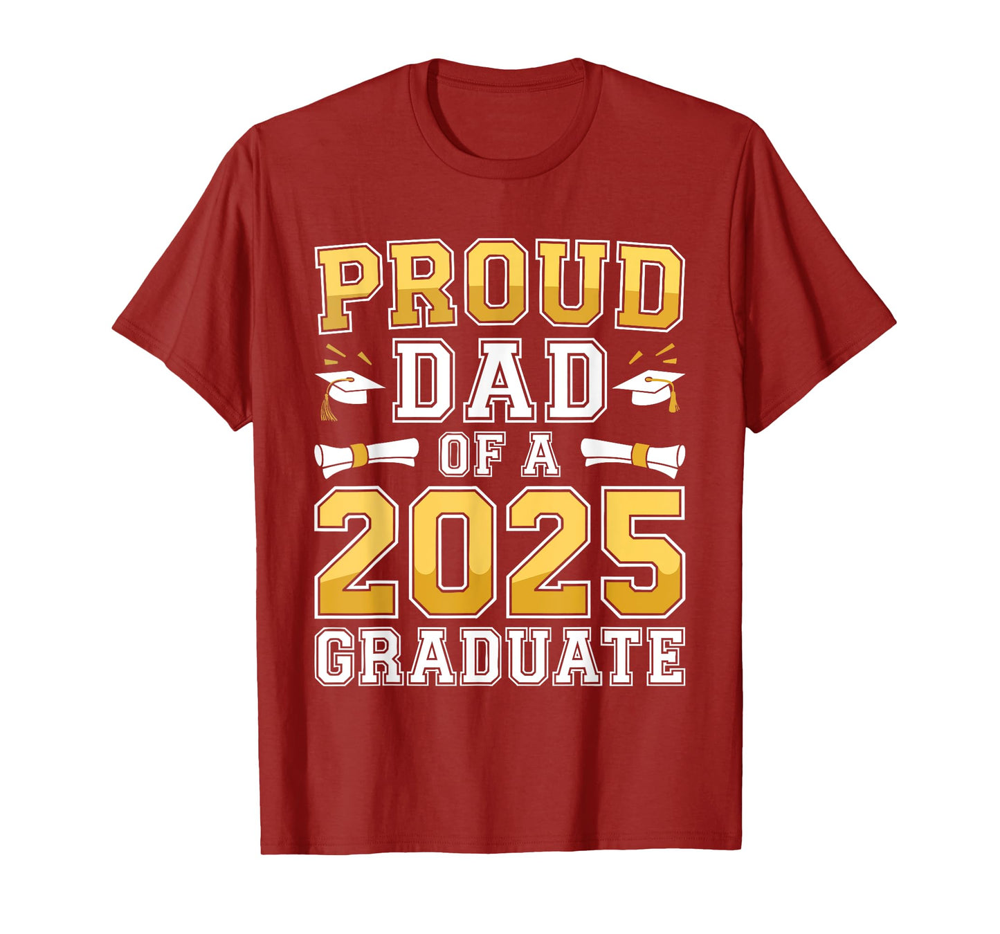 Proud Dad Of A 2025 Graduate Shirt Class Of 2025 Graduation T-Shirt