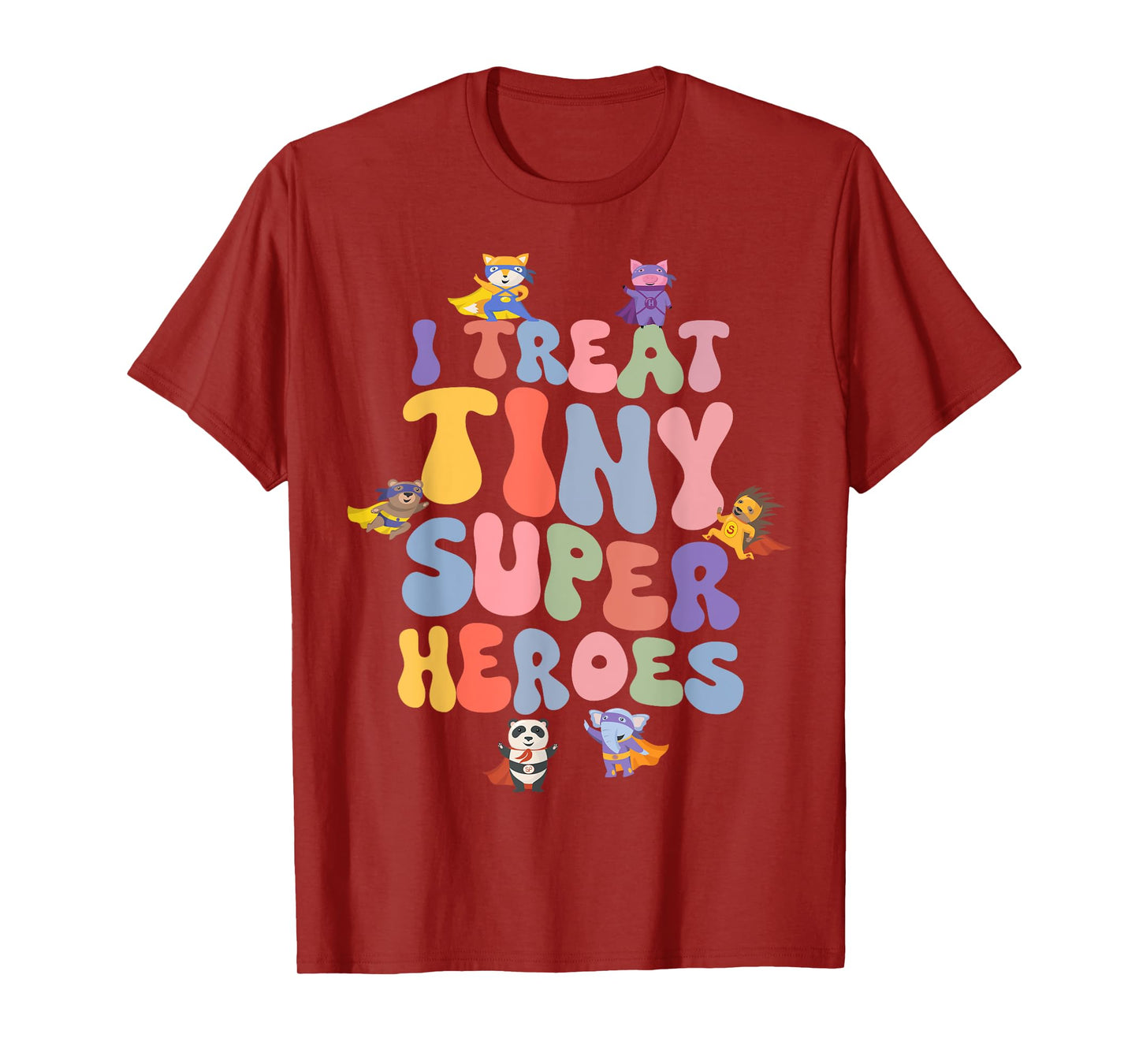 I Treat Tiny Superheroes Pediatric Nurse Nursing Student T-Shirt