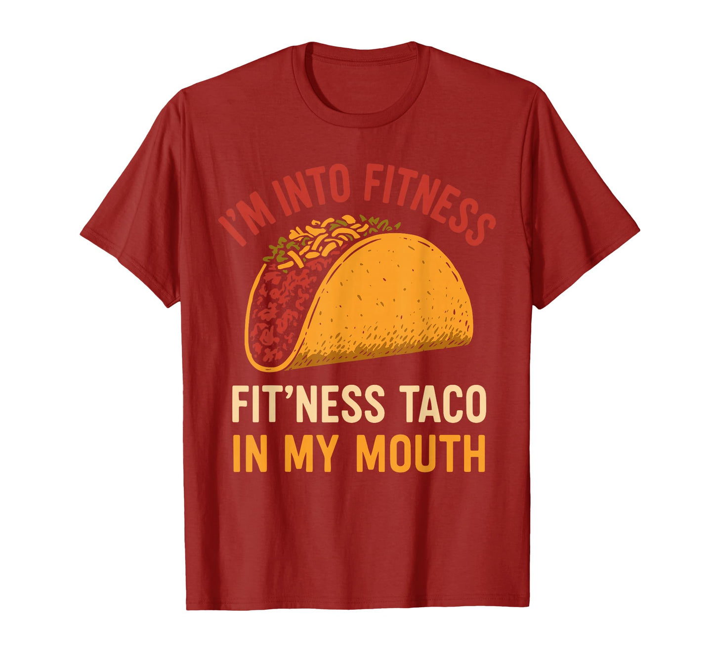 i am into Fitness Taco in My Mouth Humor Fitness Tacos Gifts T-Shirt