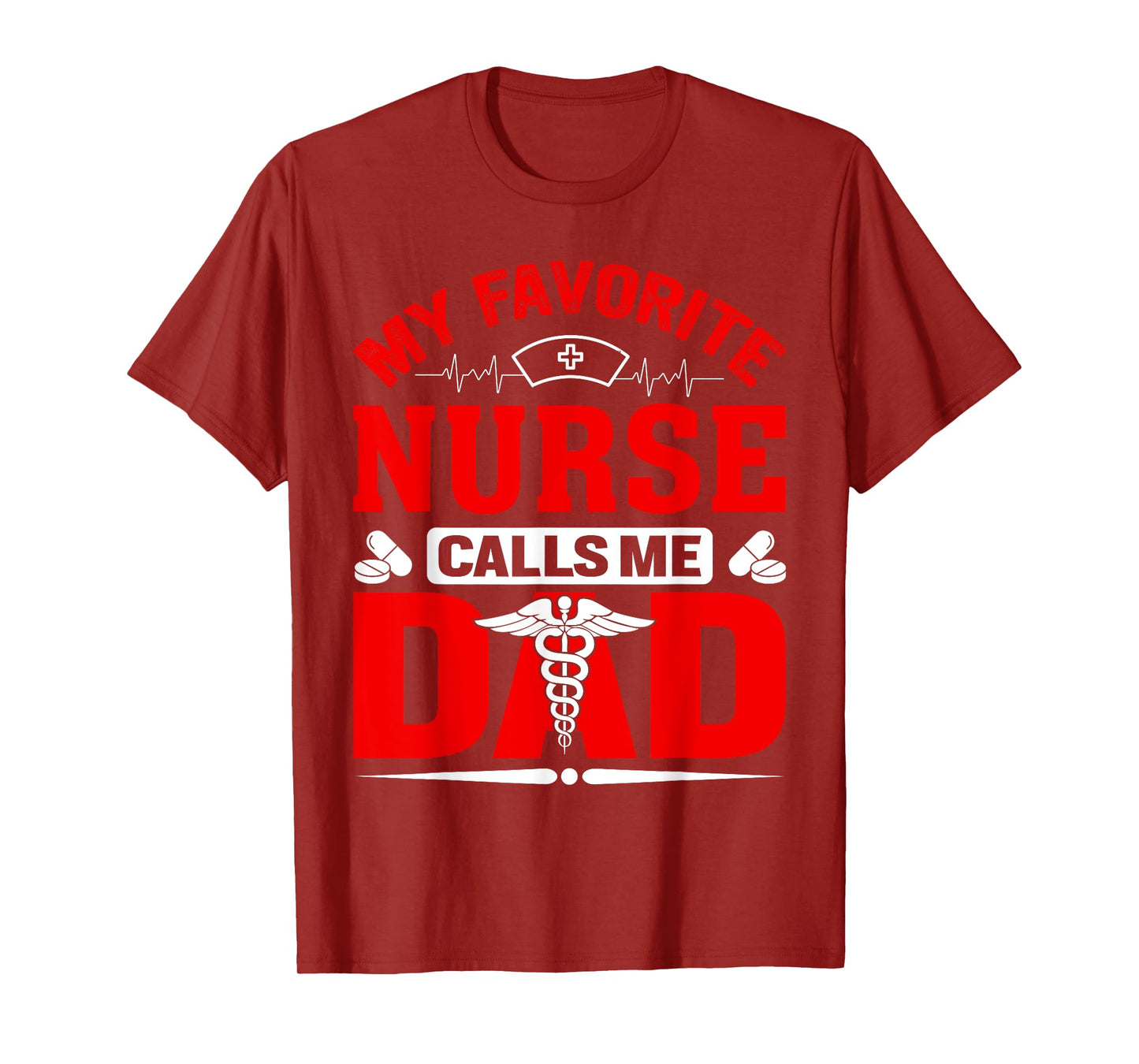 My Favorite Nurse Calls Me Dad T-Shirt