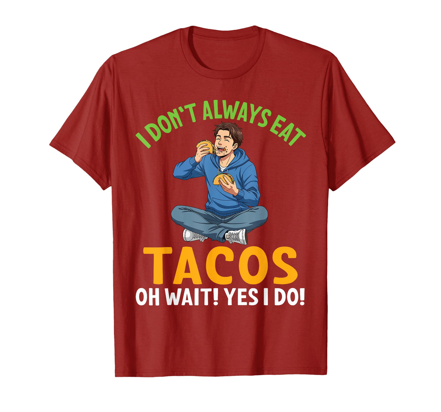 Boy Eating Taco I Don’t Always Eat Tacos Oh Wait Yes I Do T-Shirt