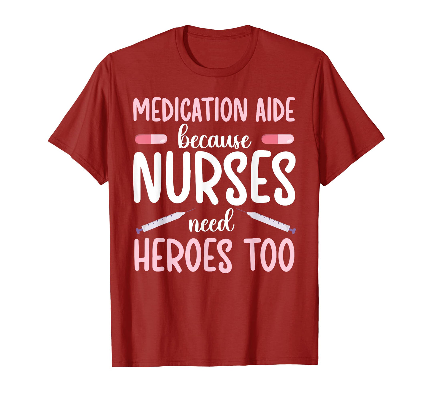 Medication Aide Nurses Need Heroes Med Aide Medication Aides T-Shirt