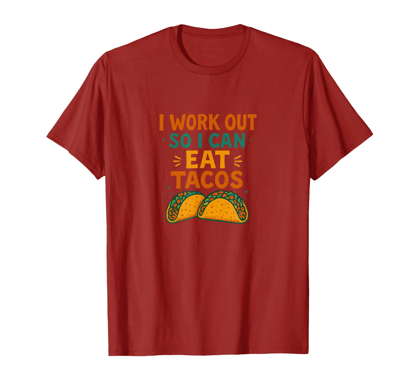 I Work Out so I can eat Tacos Funny T-Shirt