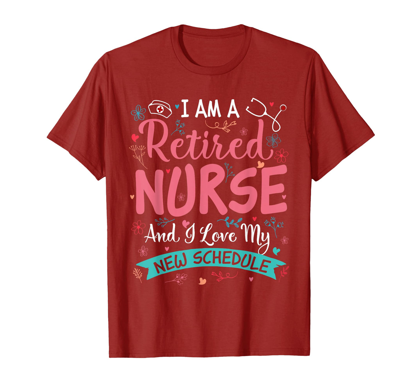 I Am A Retired Nurse And Love New Schedule Retirement Womens T-Shirt