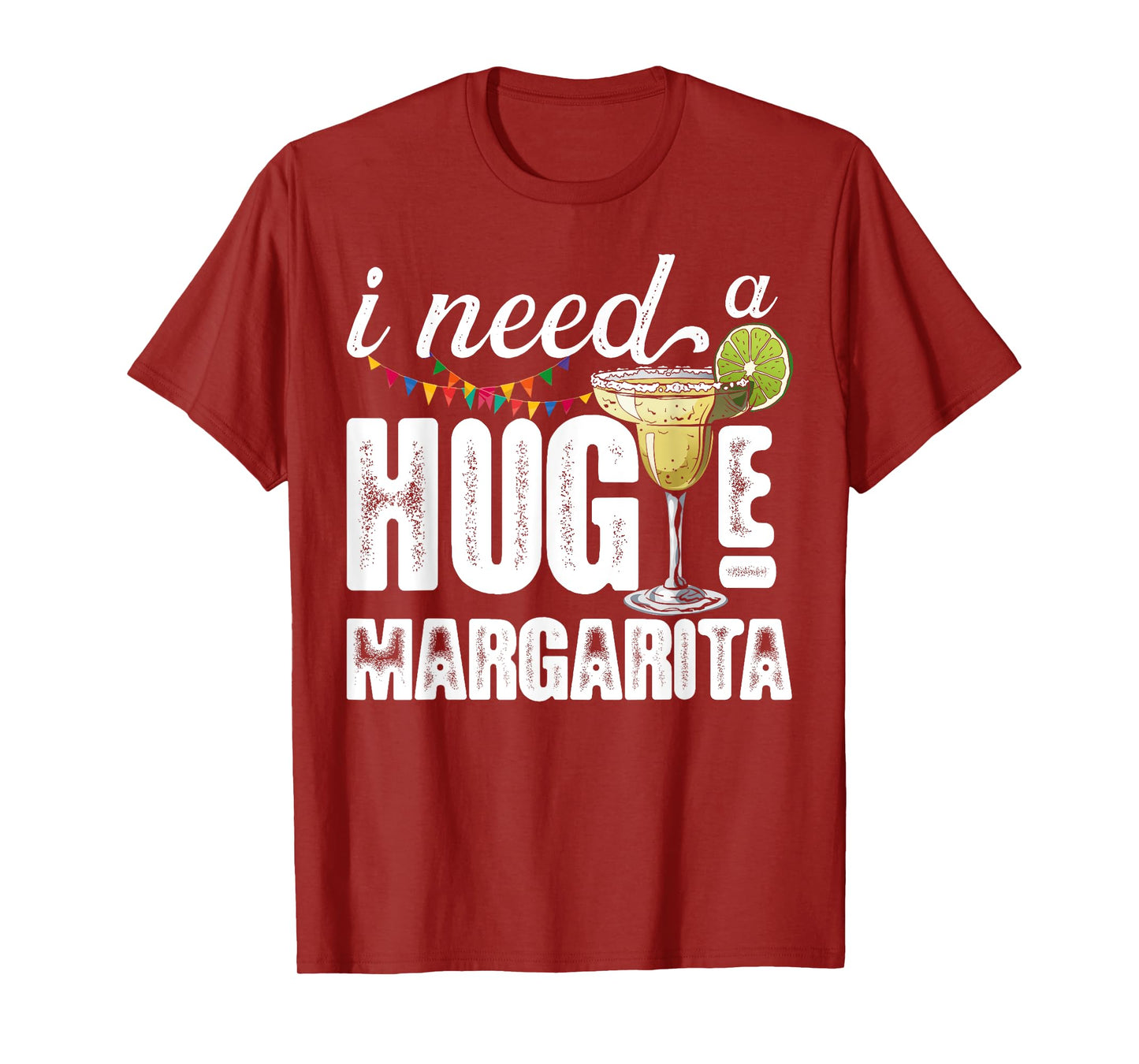 I Need a Huge Margarita Funny Drinking Tequila Fiesta Lovers T-Shirt