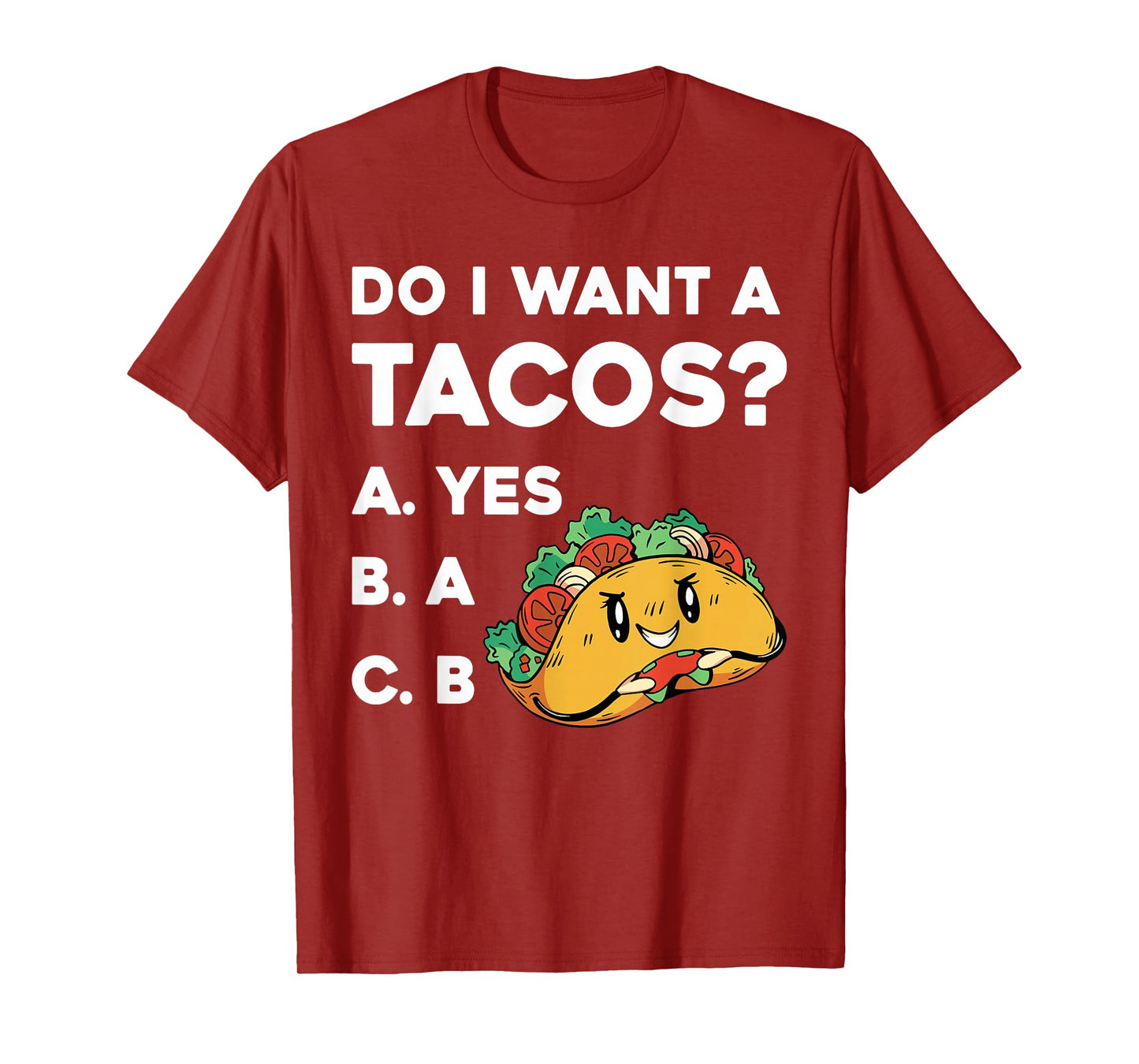 Do I Want A Tacos Yes A B Funny Design T-Shirt