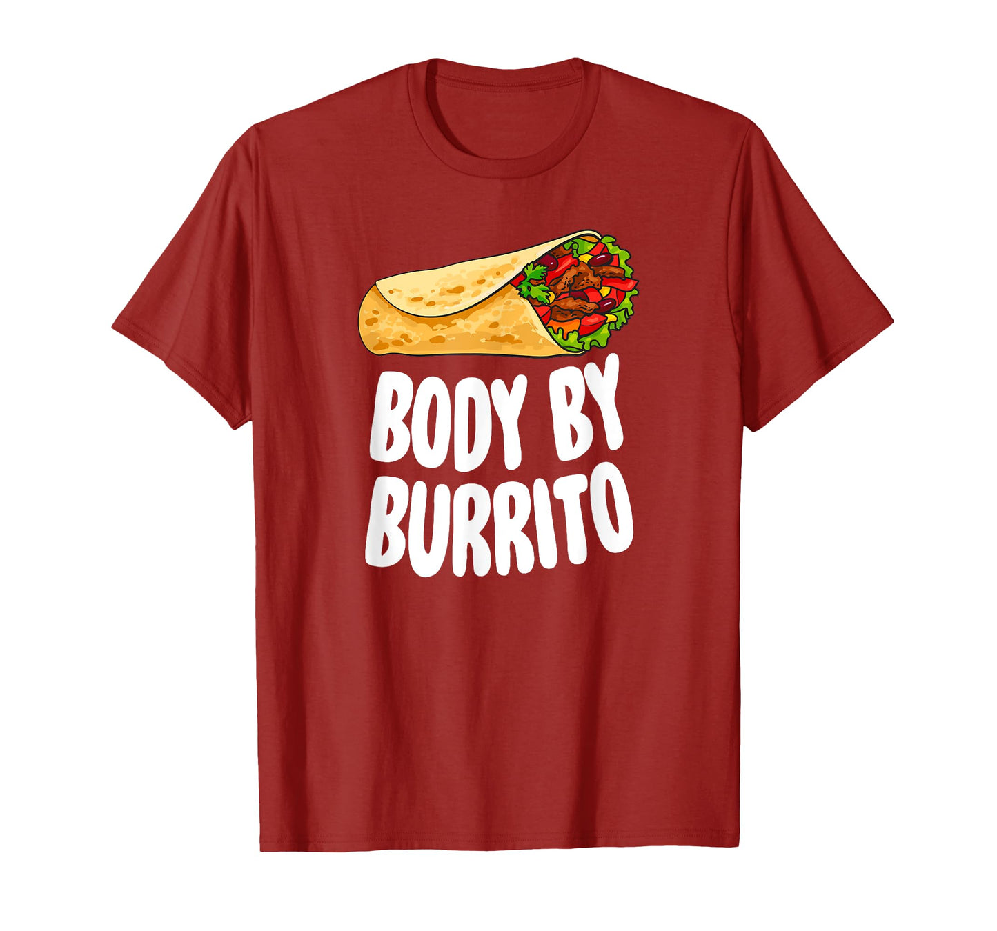 Body By Burrito - Mexican Food Lover Joke T-Shirt