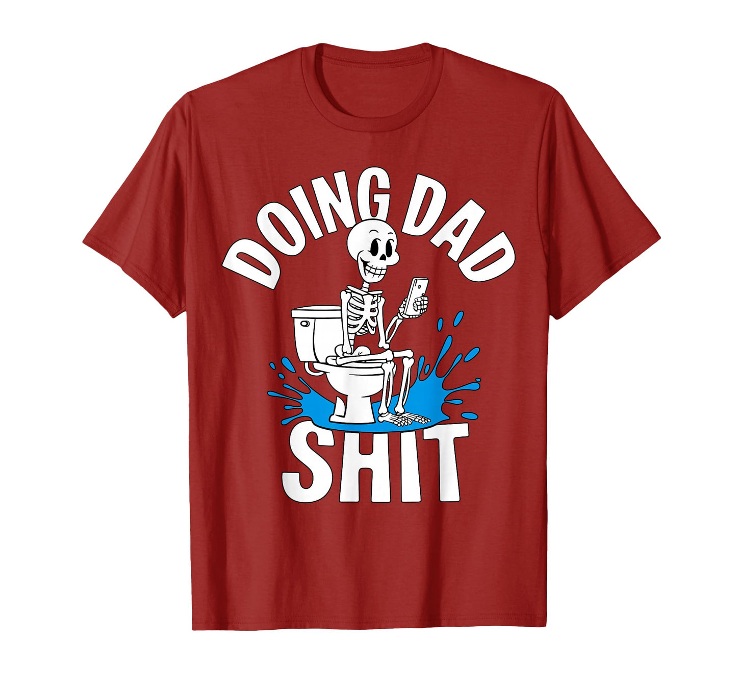 Doing Dad Shit Skeleton Toilet Funny Father's Day T-Shirt