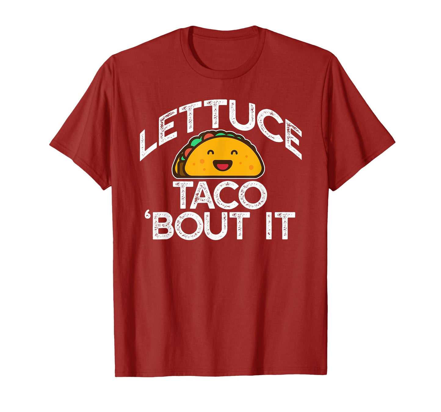 LETTUCE TACO 'BOUT IT Funny Pun Meme Let's Talk Tacos T-Shirt