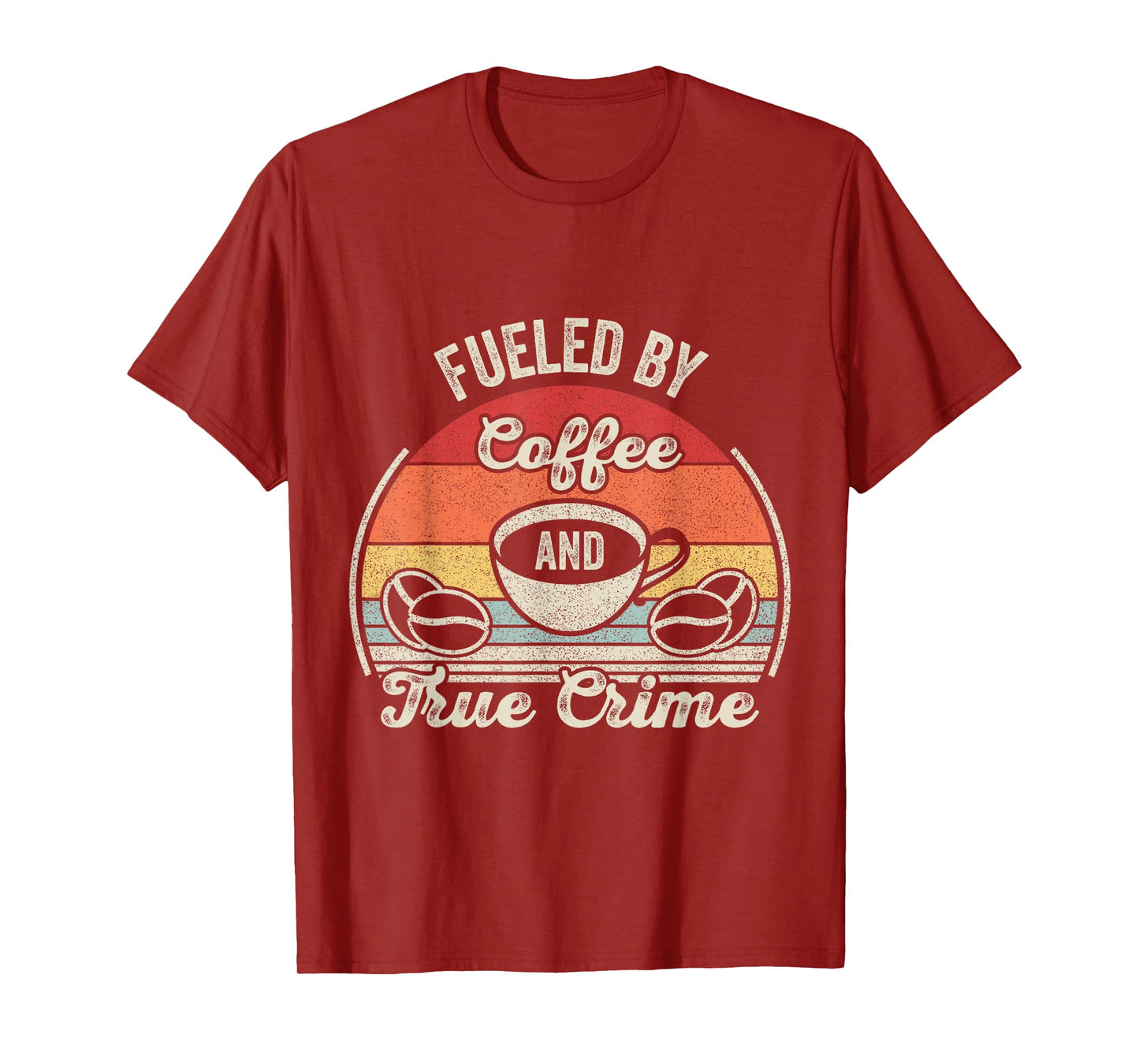 Retro Vintage Fueled By Coffee Lover And True Crime Podcast T-Shirt