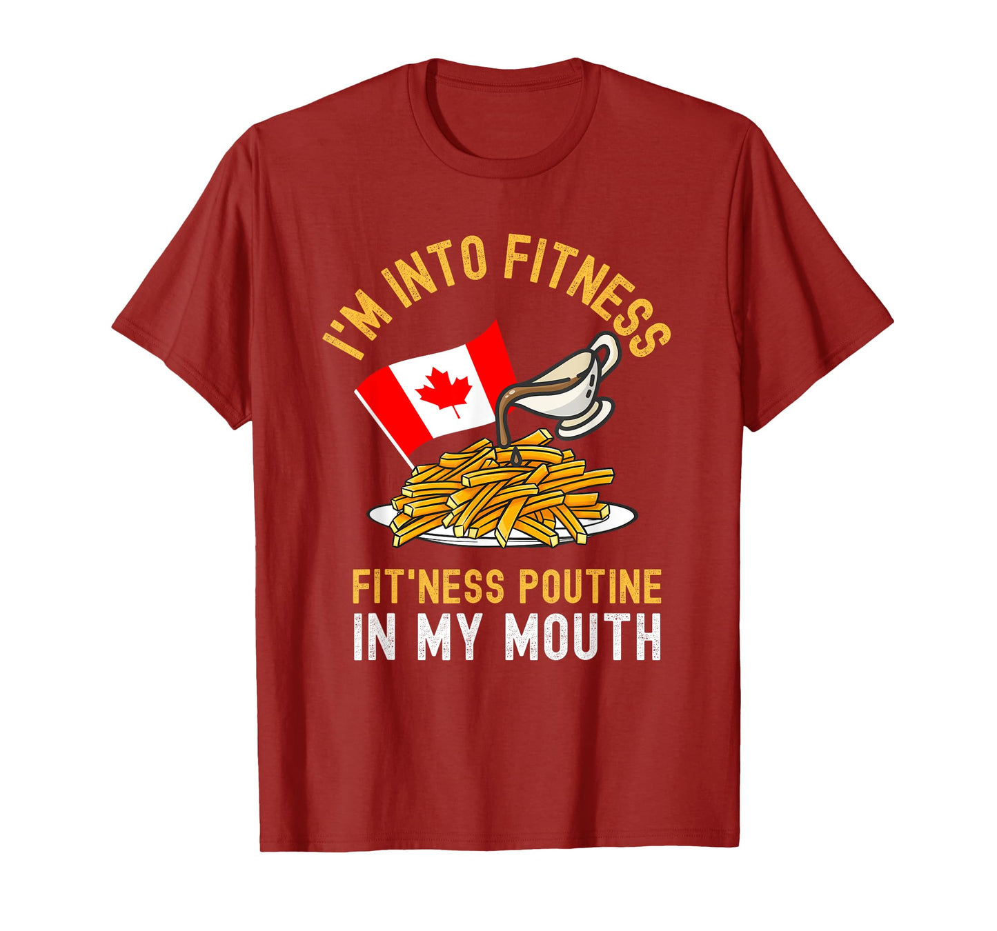 Funny Poutine Routine Im Into Fitness Canadien Quebec Mens T-Shirt