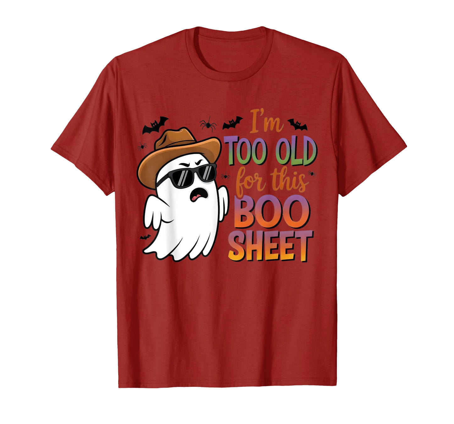 I'm Too Old for This Boo Sheet Ghost Halloween Western T-Shirt
