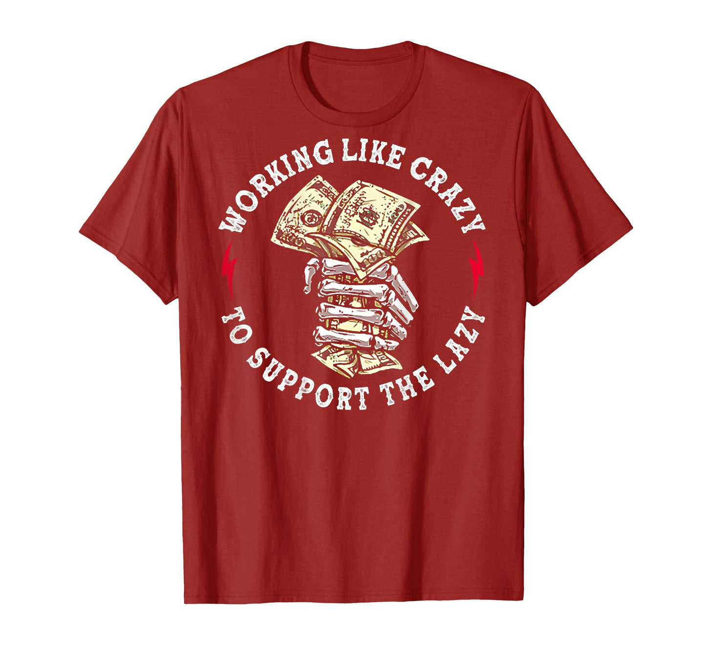 Working Like Crazy to Support The Lazy Skeleton (On Back) T-Shirt