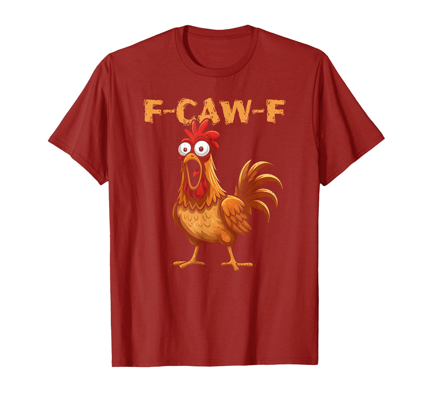 F-Caw-F Funny Chicken Humor Quote Rooster Meme T-Shirt