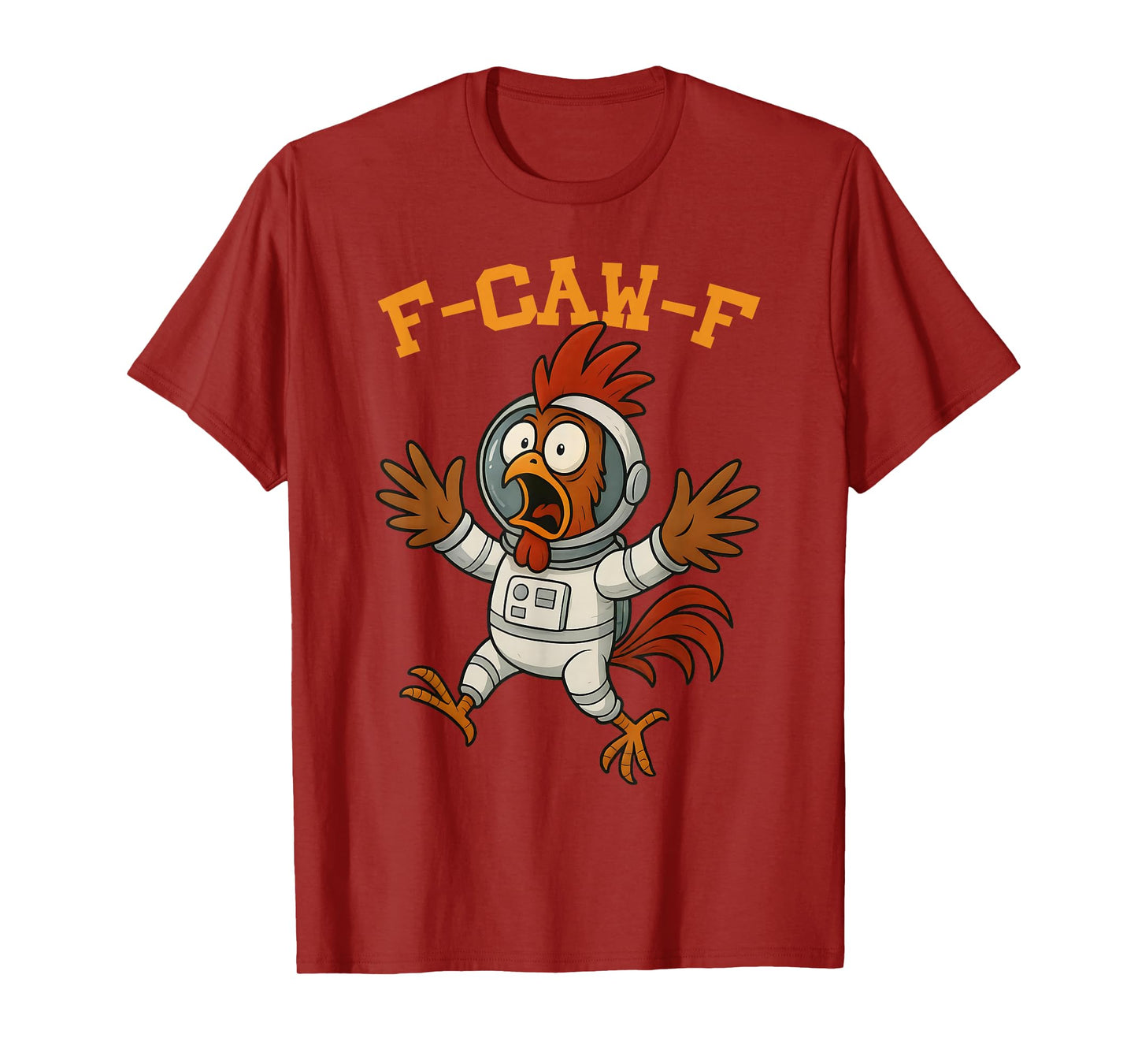 Funny F-Caw-F Astronaut Rooster Bird Graphic for Man Woman T-Shirt