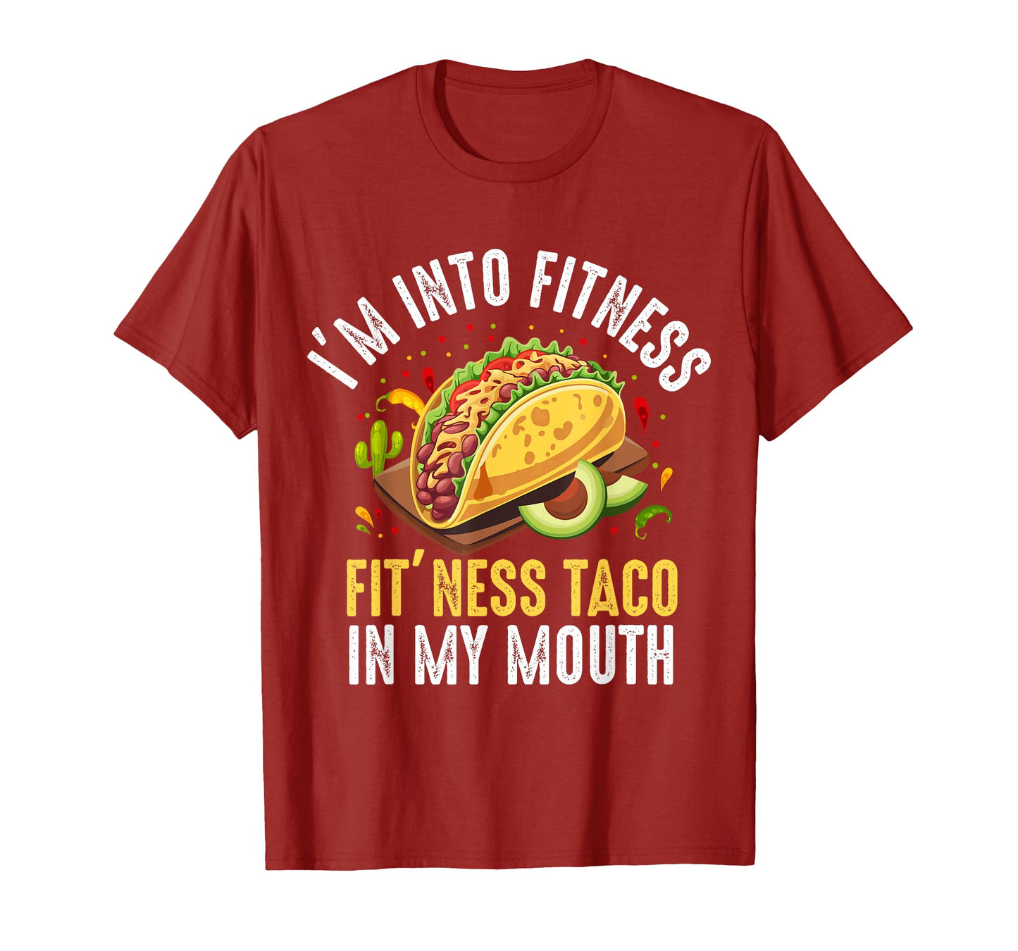 I'm Into Fitness Fit'ness Taco In My Mouth T-Shirt