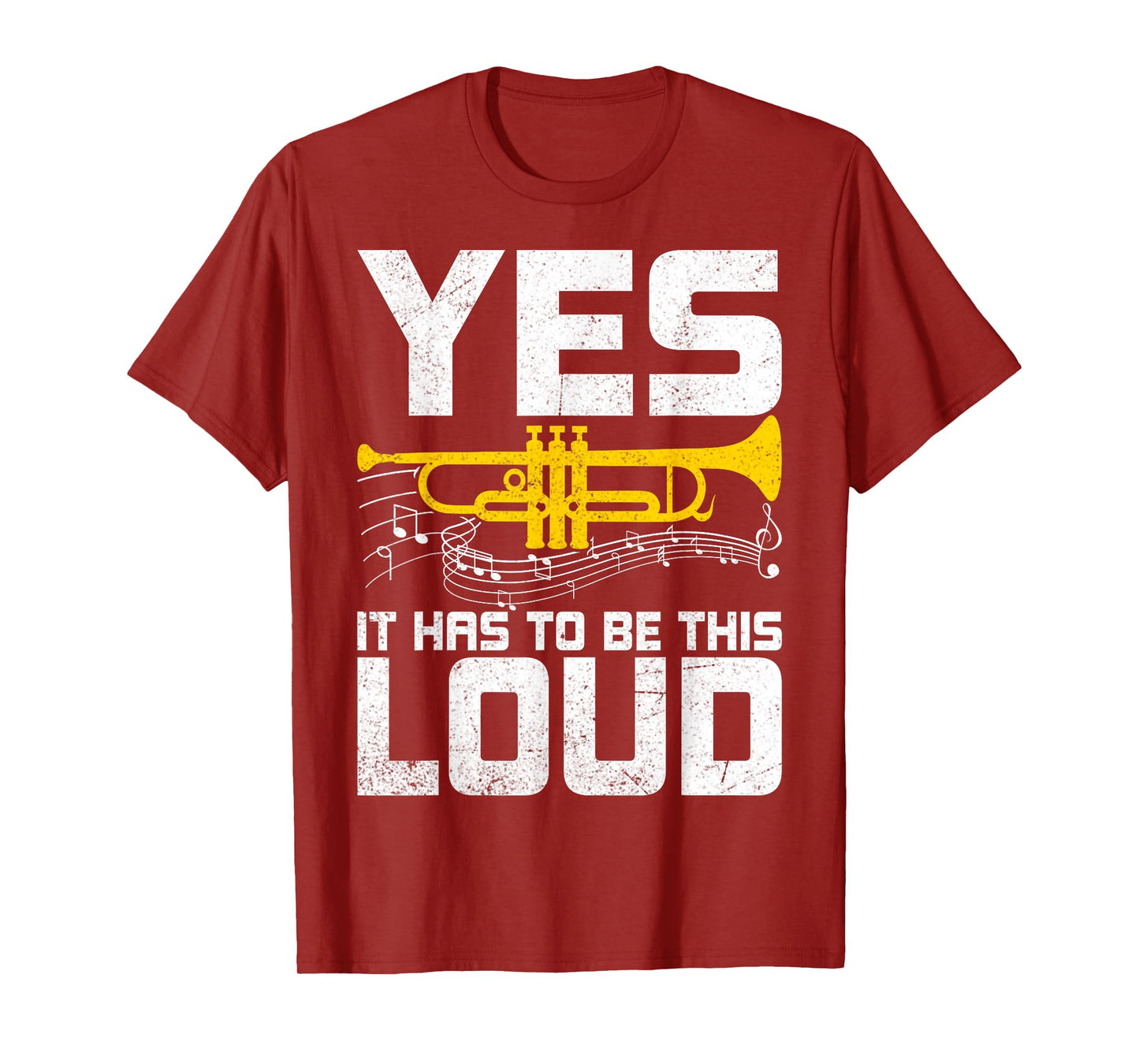 Yes It Has to Be This Loud - Funny Trumpeter Trumpet Player T-Shirt