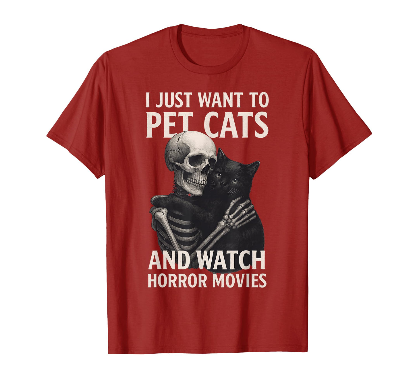Fun Skeleton I Just Want to Pet Cats and Watch Horror Movies T-Shirt
