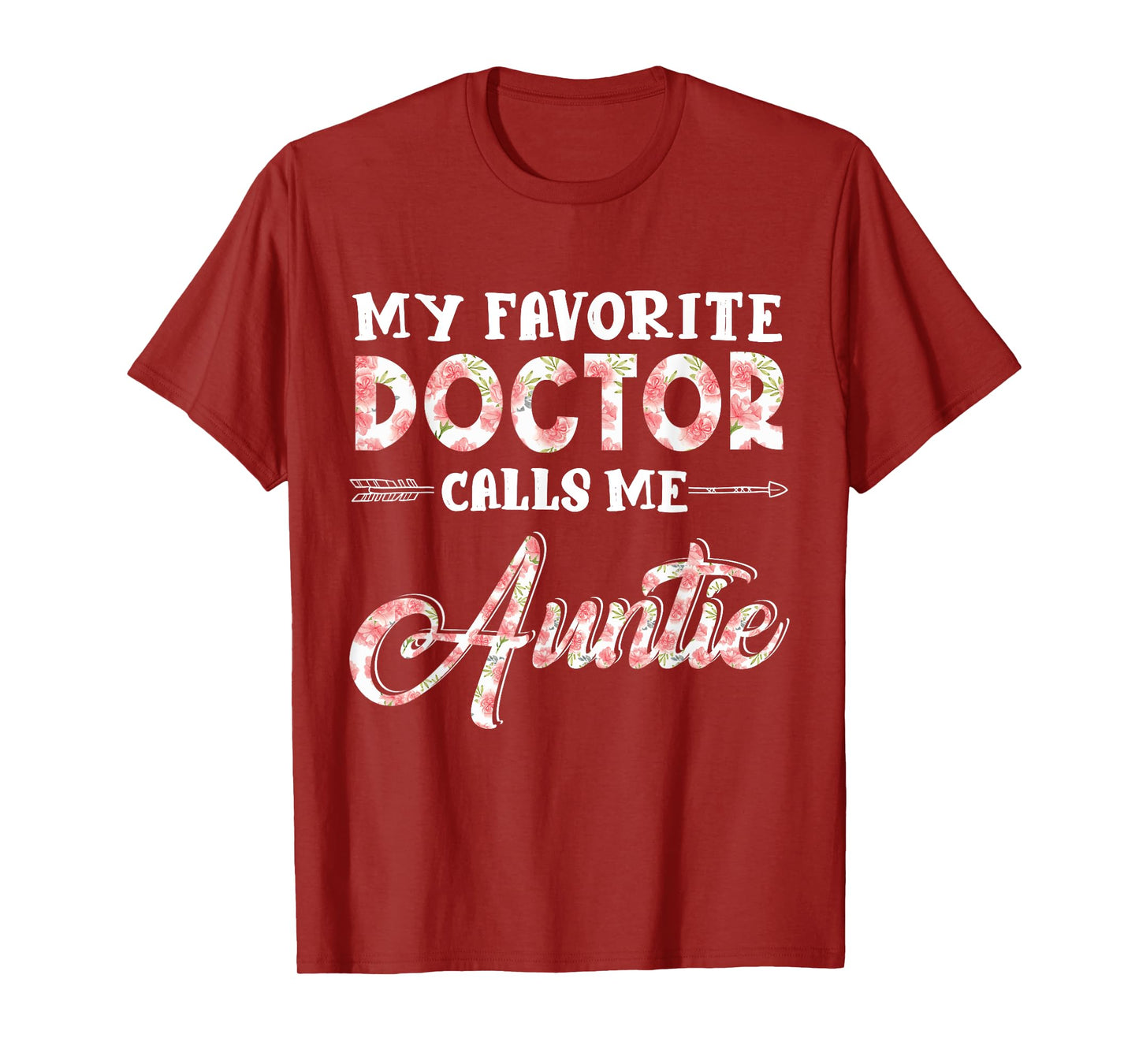 My Favorite Doctor Calls Me Auntie Floral Design Funny T-Shirt