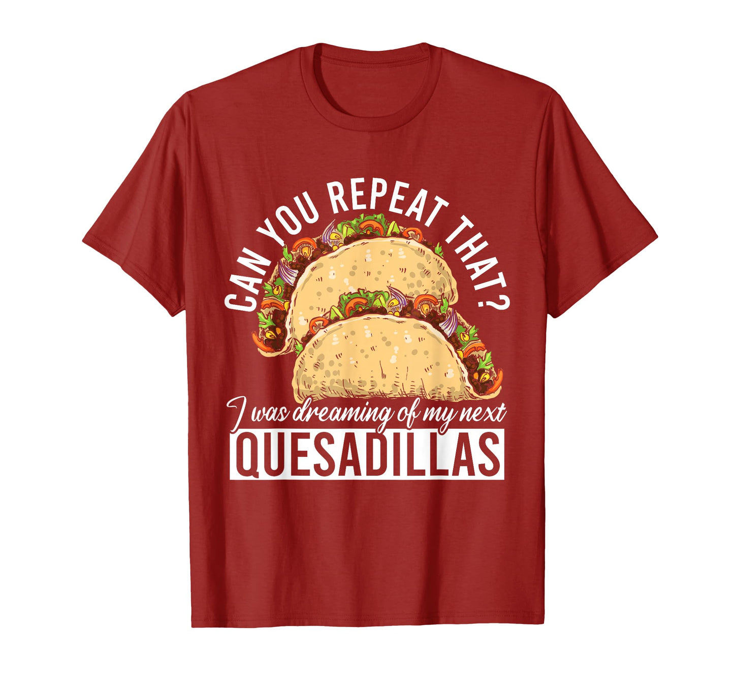 Quesadilla Lover | Funny Mexican Food Fiesta Gift T-Shirt