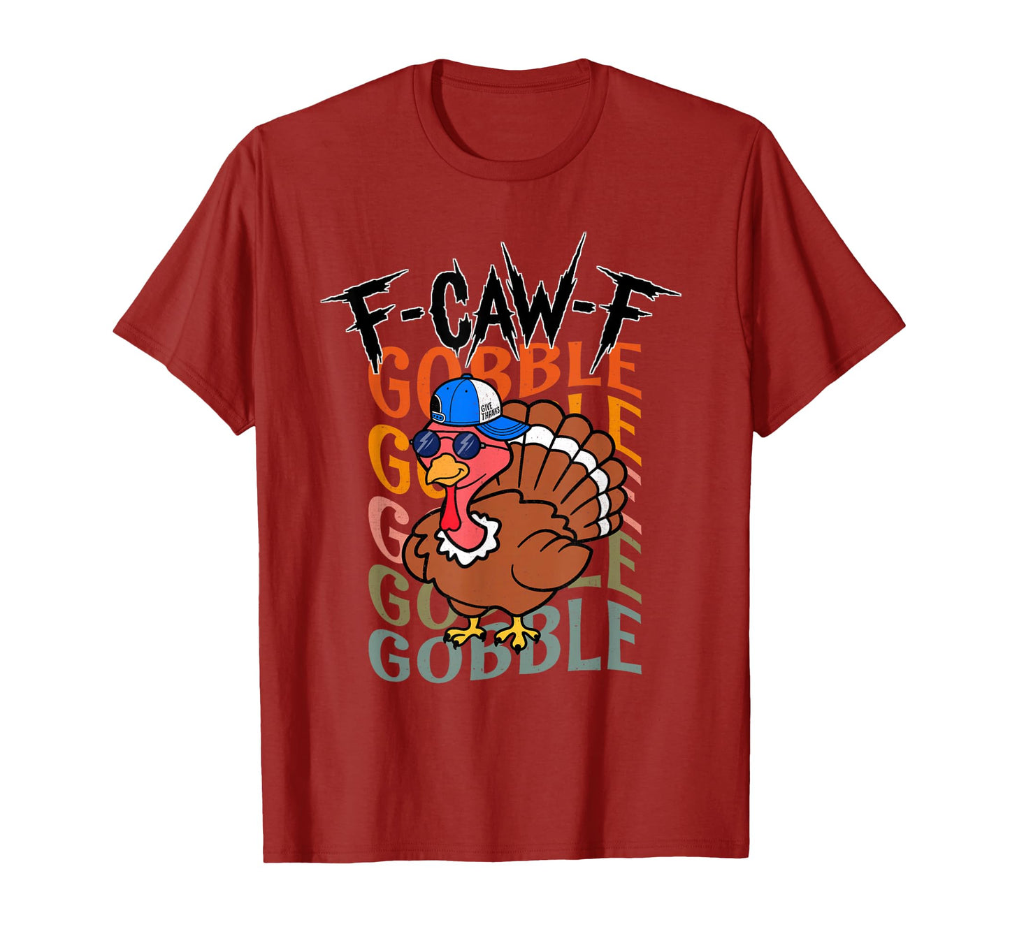 Funny F CAW F Gobble Gobble Me Funny Turkey Friend Men Women T-Shirt