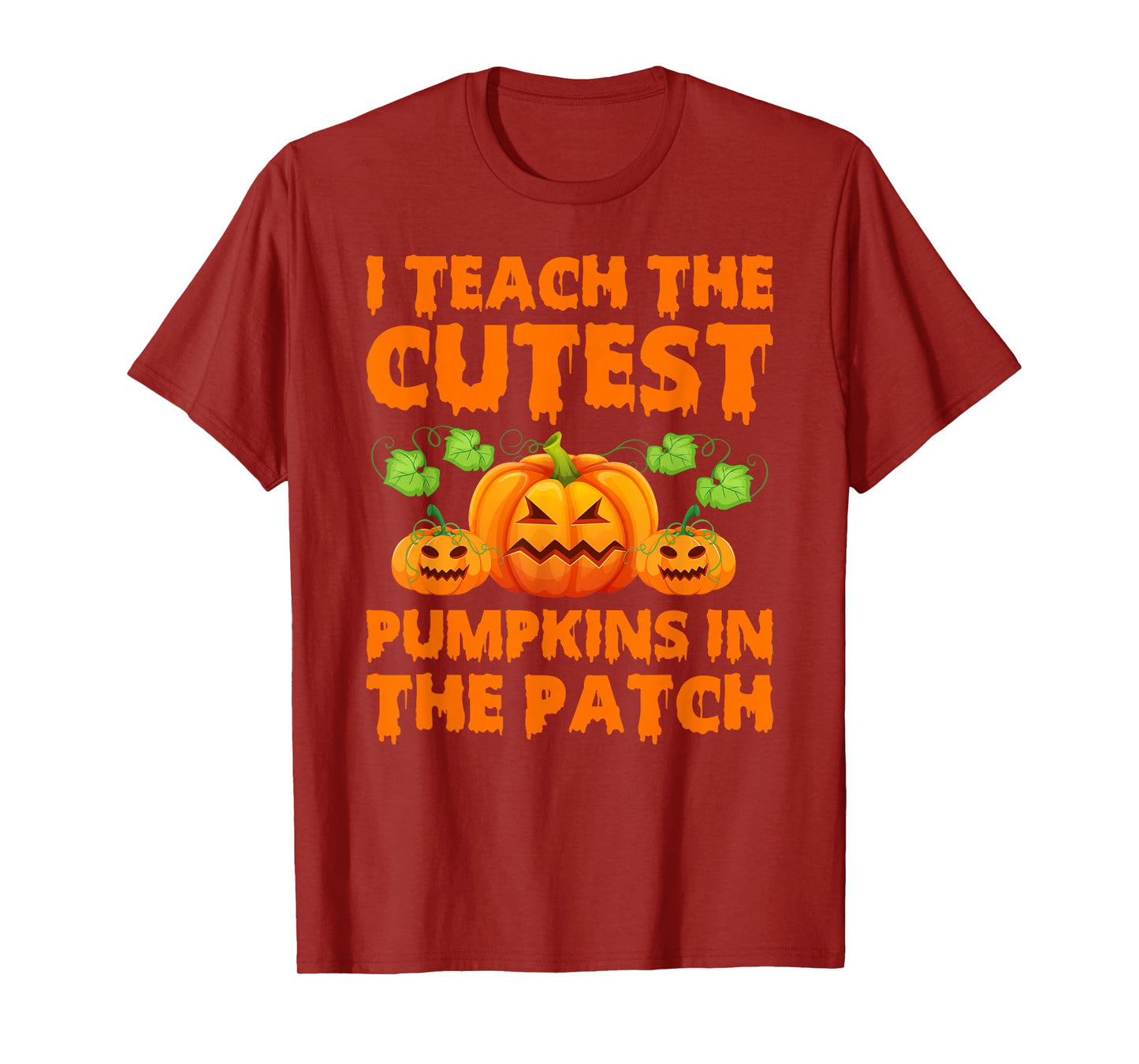 Teacher Halloween I Teach The Cutest Pumpkins in The Patch T-Shirt